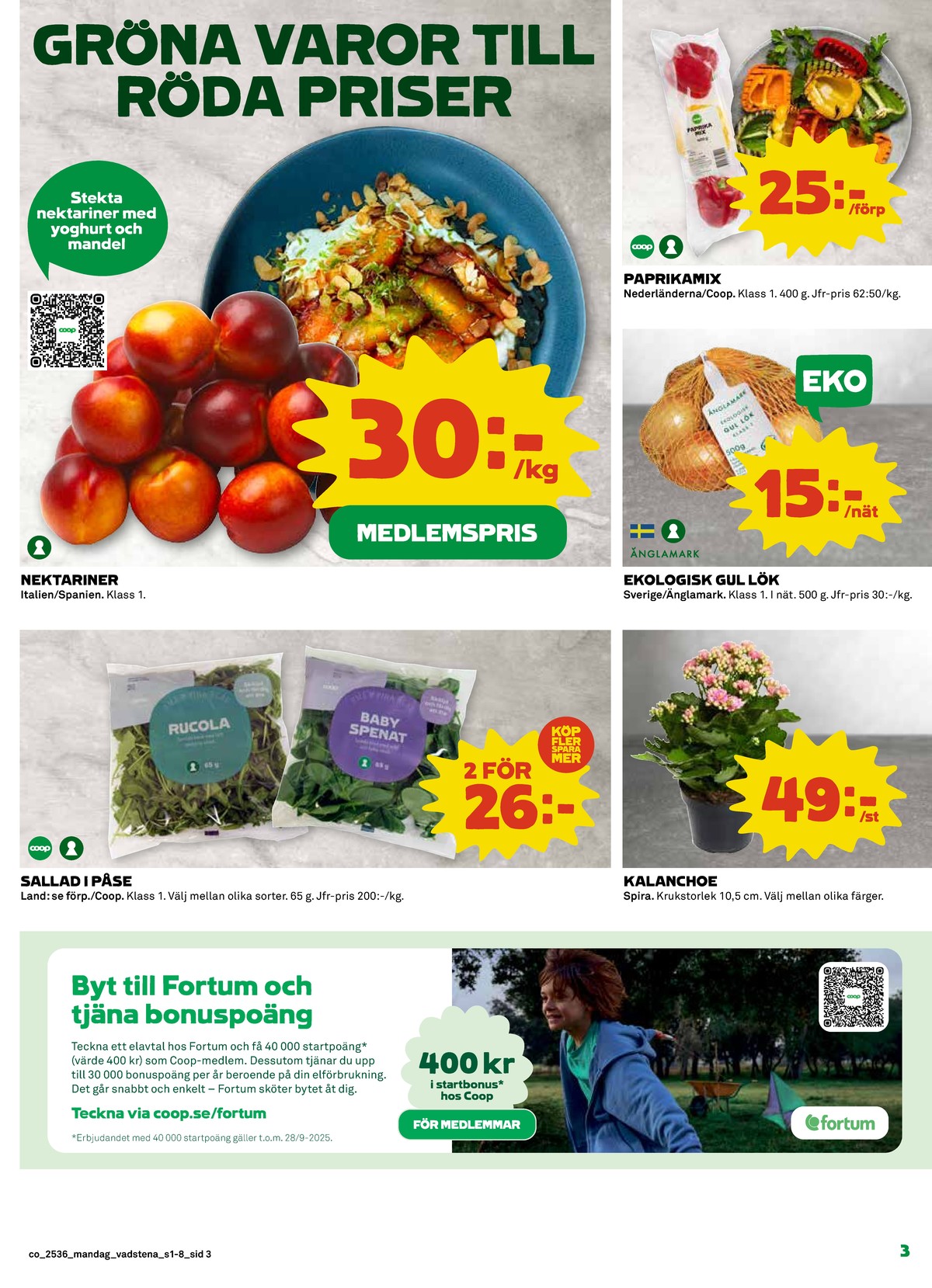 Se Coop reklamblad för vecka 36 på Kampanjveckan.se. Se bra erbjudanden på många varor, t.ex. sallat coop eller plantor spira. Läs reklambladet här! Sida 3
