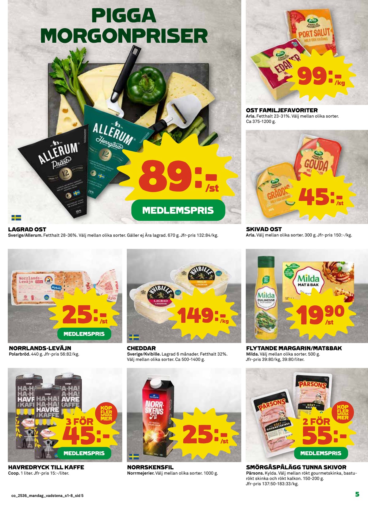 Se Coop reklamblad för vecka 36 på Kampanjveckan.se. Se bra erbjudanden på många varor, t.ex. havredryck till kaffe coop eller norrskens fil norrmejerier. Läs reklambladet här! Sida 5

