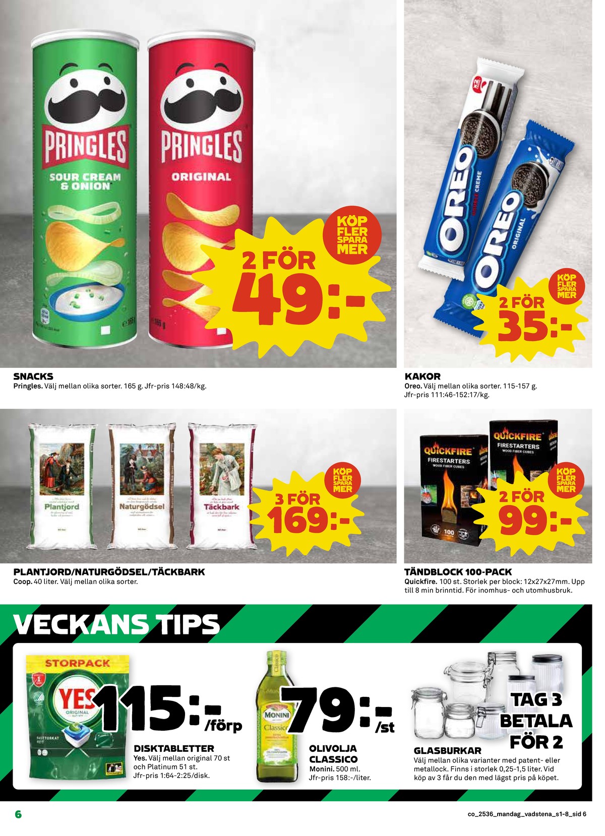 Se Coop reklamblad för vecka 36 på Kampanjveckan.se. Se bra erbjudanden på många varor, t.ex. diskmaskintabs yes eller diskmaskintabs yes. Läs reklambladet här! Sida 6
