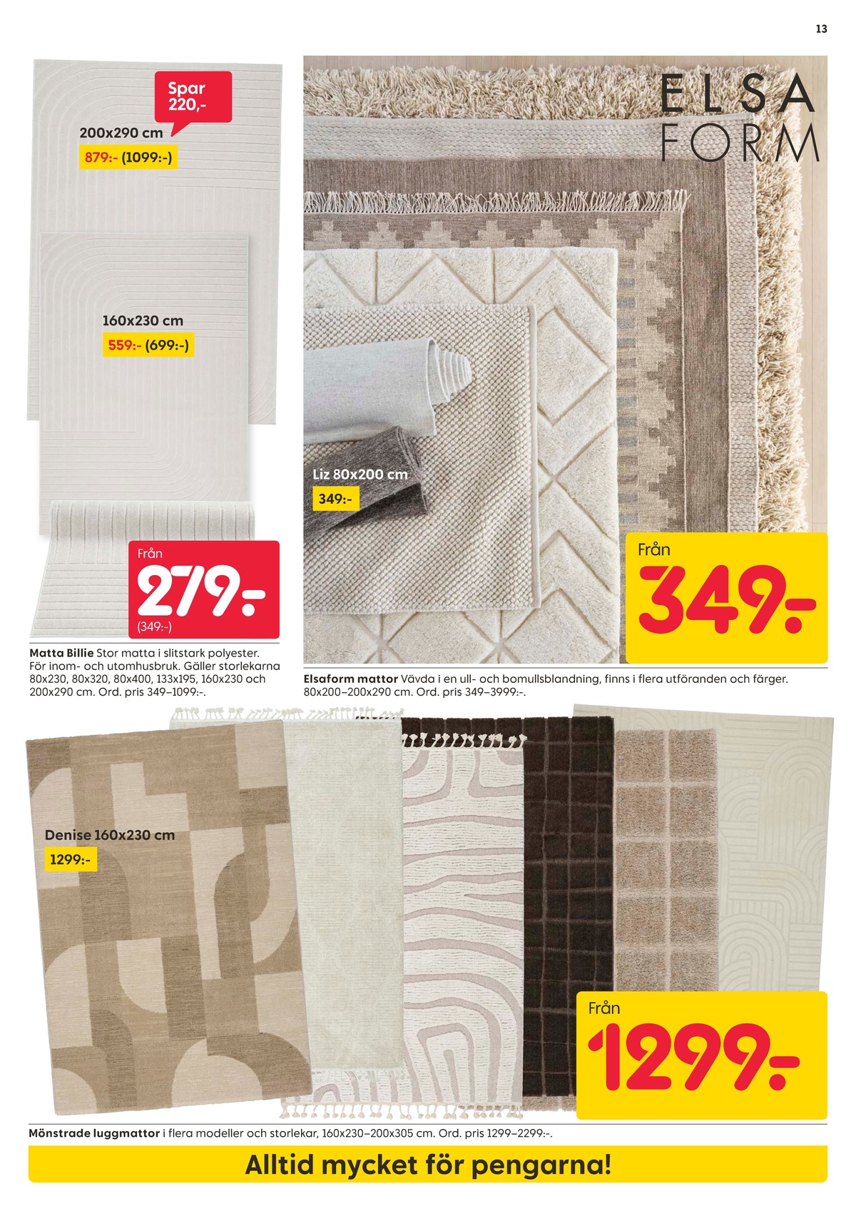 Se Rusta reklamblad för vecka 36 på Kampanjveckan.se. Se bra erbjudanden på många varor, t.ex. mattor okänd eller mattor elsa form. Läs reklambladet här! Sida 13
