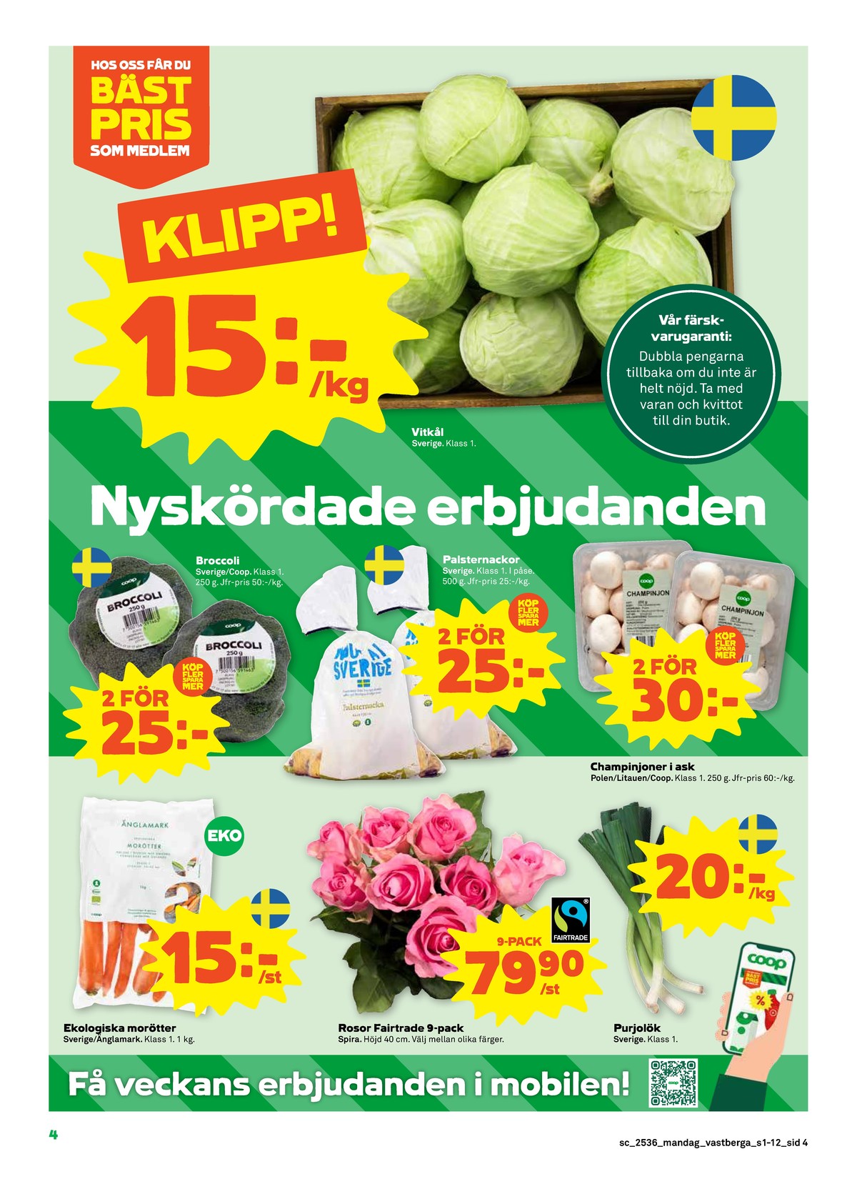 Se Stora Coop reklamblad för vecka 36 på Kampanjveckan.se. Se bra erbjudanden på många varor, t.ex. morötter Änglamark eller blommor spira. Läs reklambladet här! Sida 4
