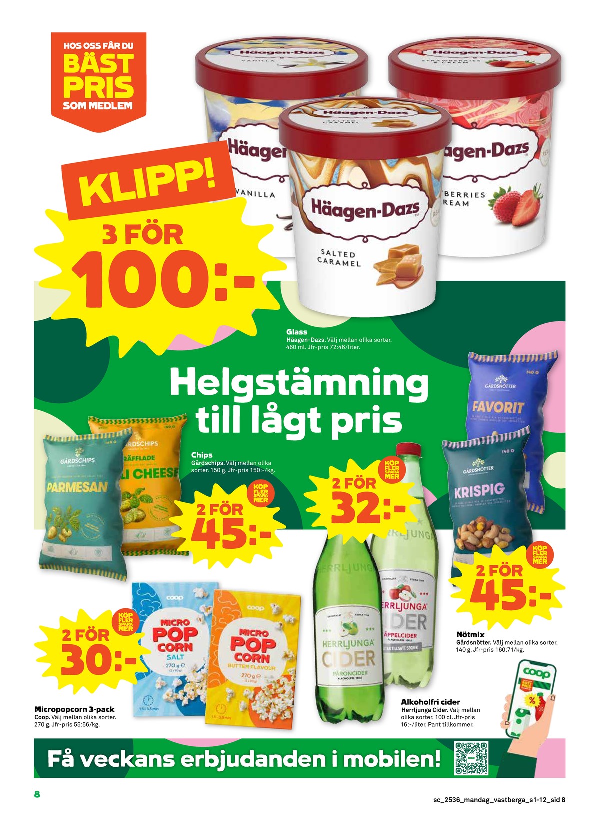Se Stora Coop reklamblad för vecka 36 på Kampanjveckan.se. Se bra erbjudanden på många varor, t.ex. micropopcorn saltade coop eller chips parmesan gårdschips. Läs reklambladet här! Sida 8
