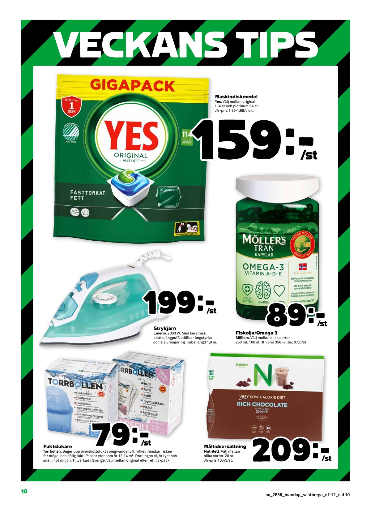 Se Stora Coop reklamblad för vecka 36 på Kampanjveckan.se. Se bra erbjudanden på många varor, t.ex. luftavfuktare torrbollen eller pulver nutrilett. Läs reklambladet här! Sida 10
