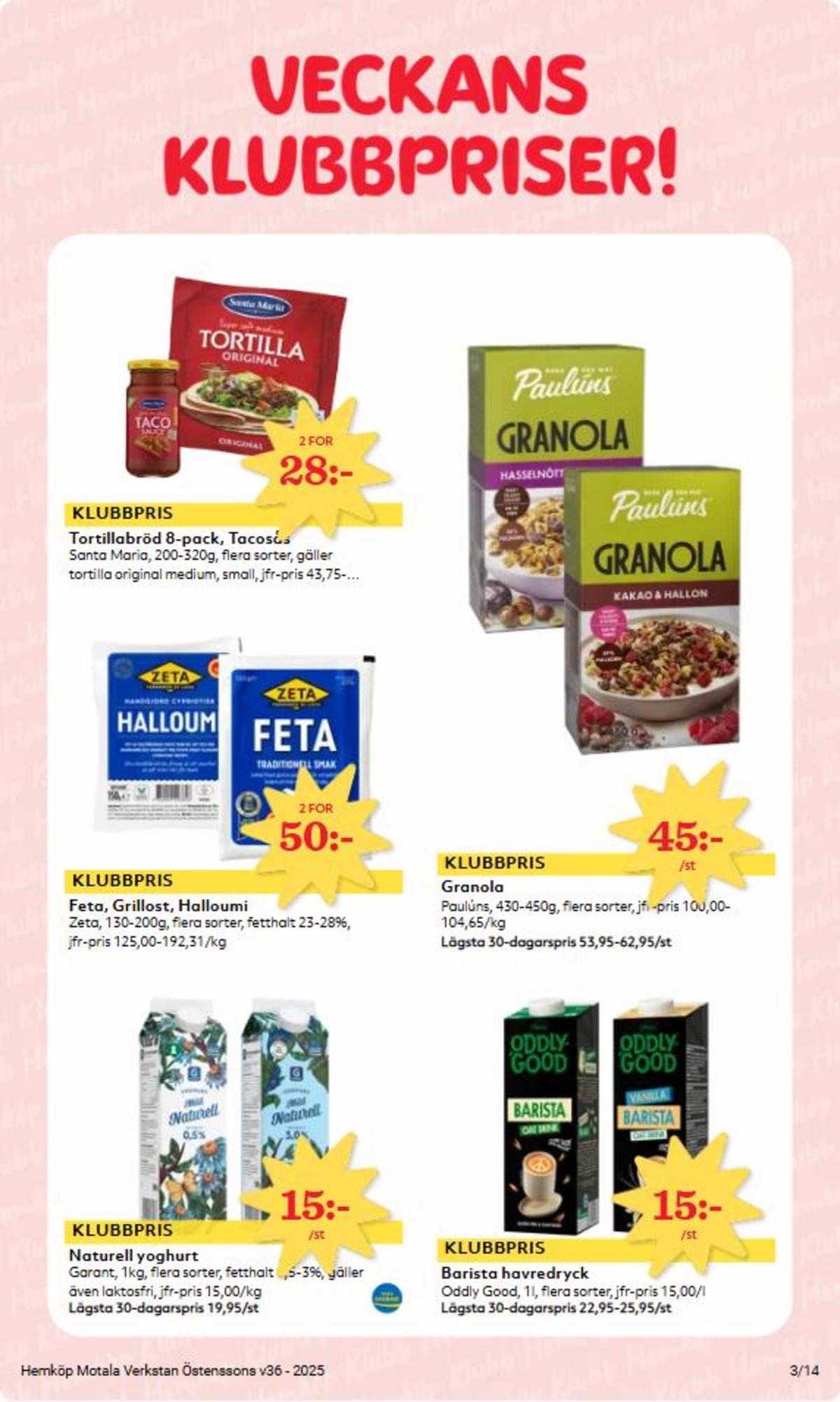 Se Hemköp reklamblad för vecka 36 på Kampanjveckan.se. Se bra erbjudanden på många varor, t.ex. yoghurt garant eller halloumi zeta. Läs reklambladet här! Sida 3
