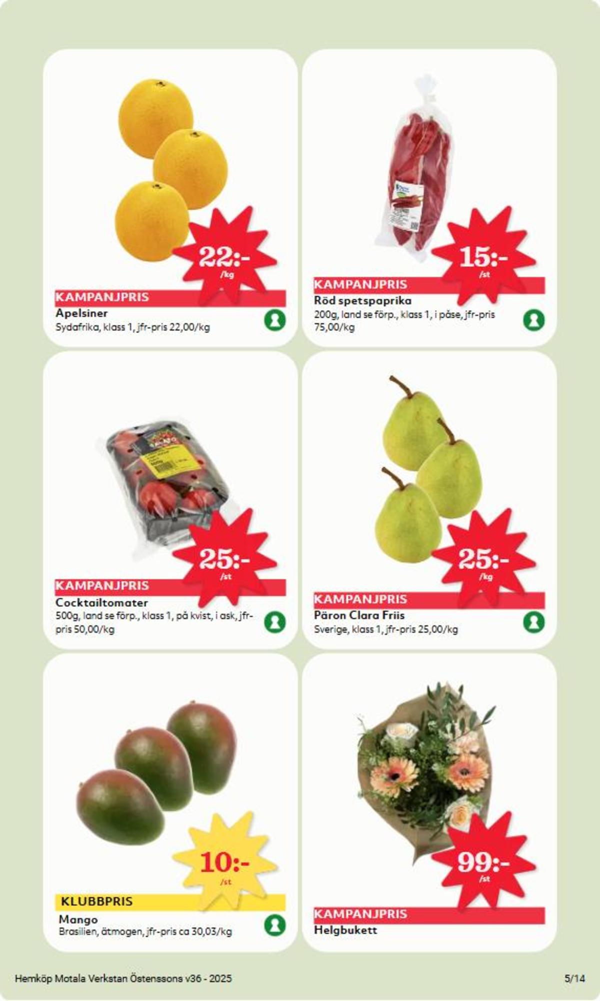 Se Hemköp reklamblad för vecka 36 på Kampanjveckan.se. Se bra erbjudanden på många varor, t.ex. mango okänd eller blommor okänd. Läs reklambladet här! Sida 5

