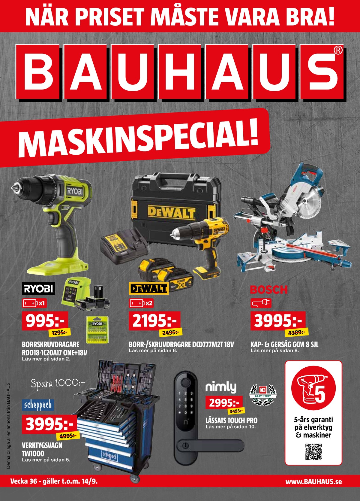 Se Bauhaus reklamblad för vecka 36 på Kampanjveckan.se. Se bra erbjudanden på många varor, t.ex. verktygsvagn scheppach eller låssats nimly. Läs reklambladet här! Sida 1
