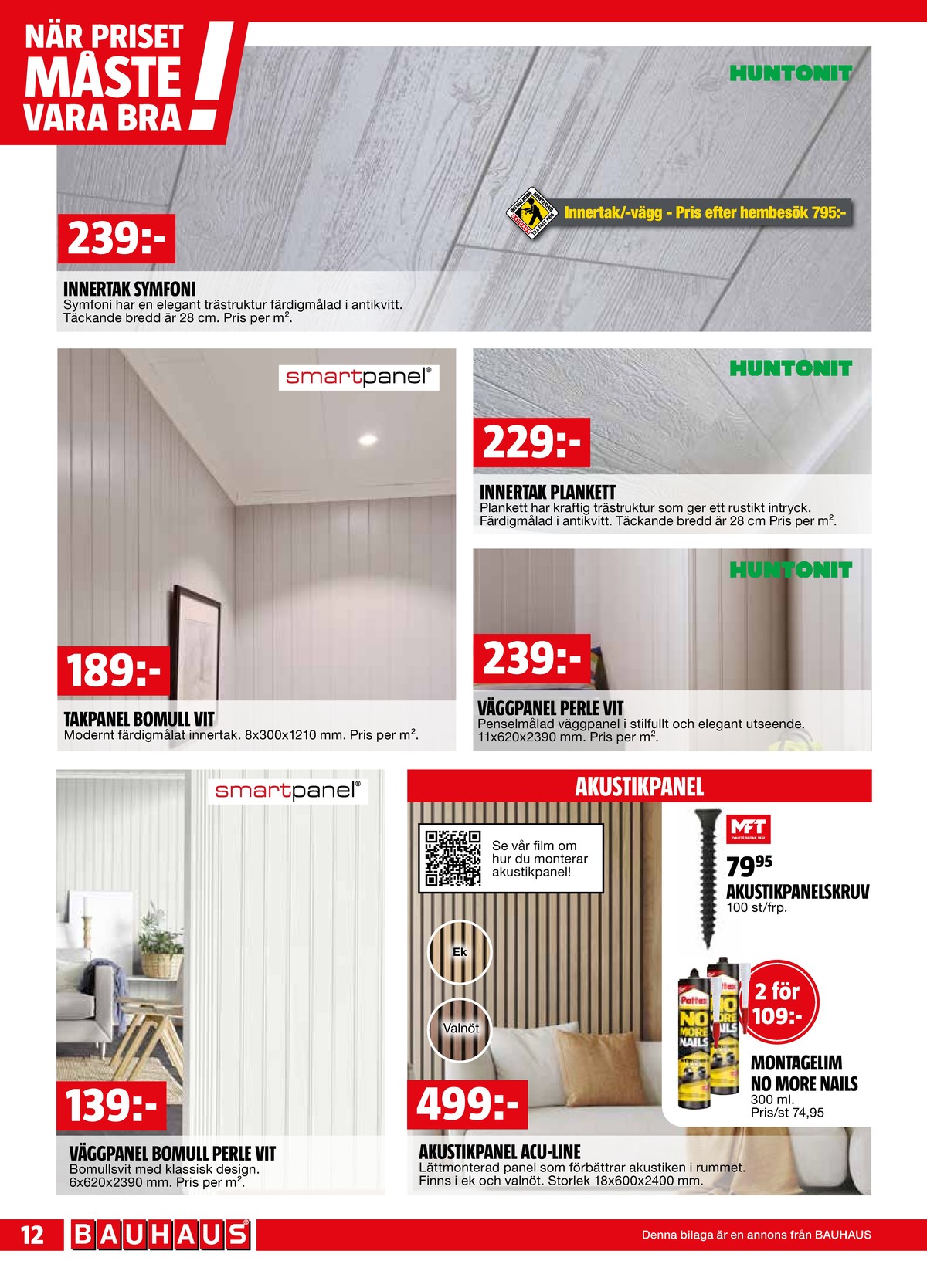 Se Bauhaus reklamblad för vecka 36 på Kampanjveckan.se. Se bra erbjudanden på många varor, t.ex. panel smartpanel eller akustikpanelskruvar mft. Läs reklambladet här! Sida 12
