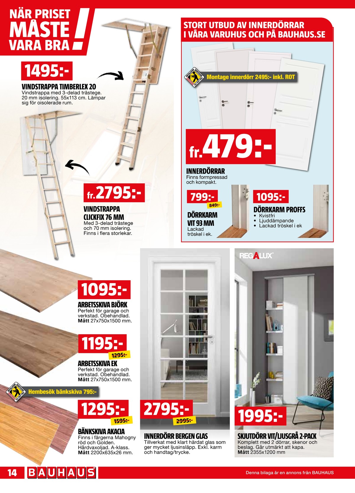 Se Bauhaus reklamblad för vecka 36 på Kampanjveckan.se. Se bra erbjudanden på många varor, t.ex. bänkskivor okänd eller bänkskivor okänd. Läs reklambladet här! Sida 14
