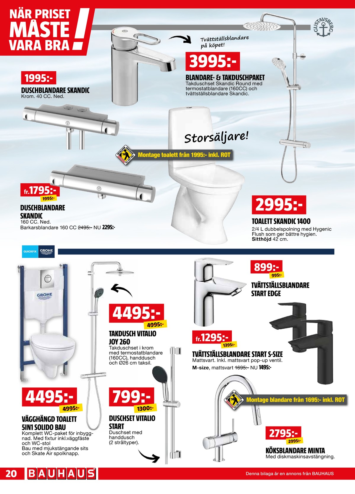Se Bauhaus reklamblad för vecka 36 på Kampanjveckan.se. Se bra erbjudanden på många varor, t.ex. toalettstol hansgrohe eller takdusch hansgrohe. Läs reklambladet här! Sida 20
