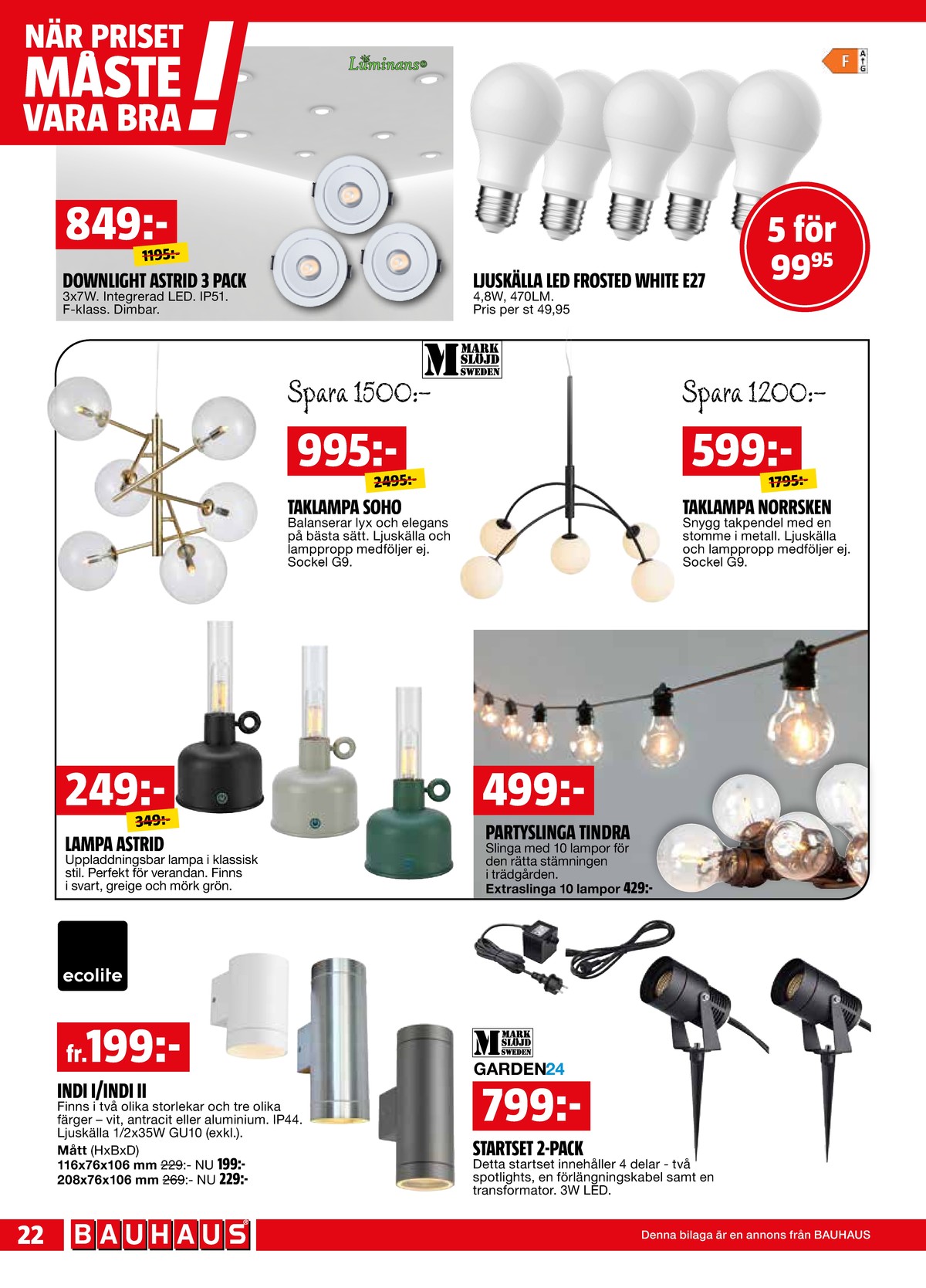 Se Bauhaus reklamblad för vecka 36 på Kampanjveckan.se. Se bra erbjudanden på många varor, t.ex. spotlight luminans eller led lampor okänd. Läs reklambladet här! Sida 22
