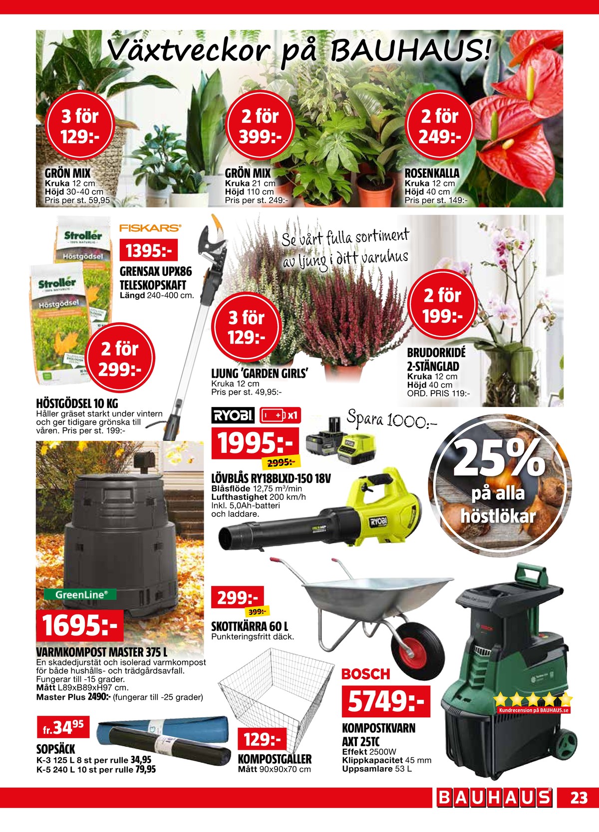Se Bauhaus reklamblad för vecka 36 på Kampanjveckan.se. Se bra erbjudanden på många varor, t.ex. kompostgaller okänd eller skottkärra okänd. Läs reklambladet här! Sida 23
