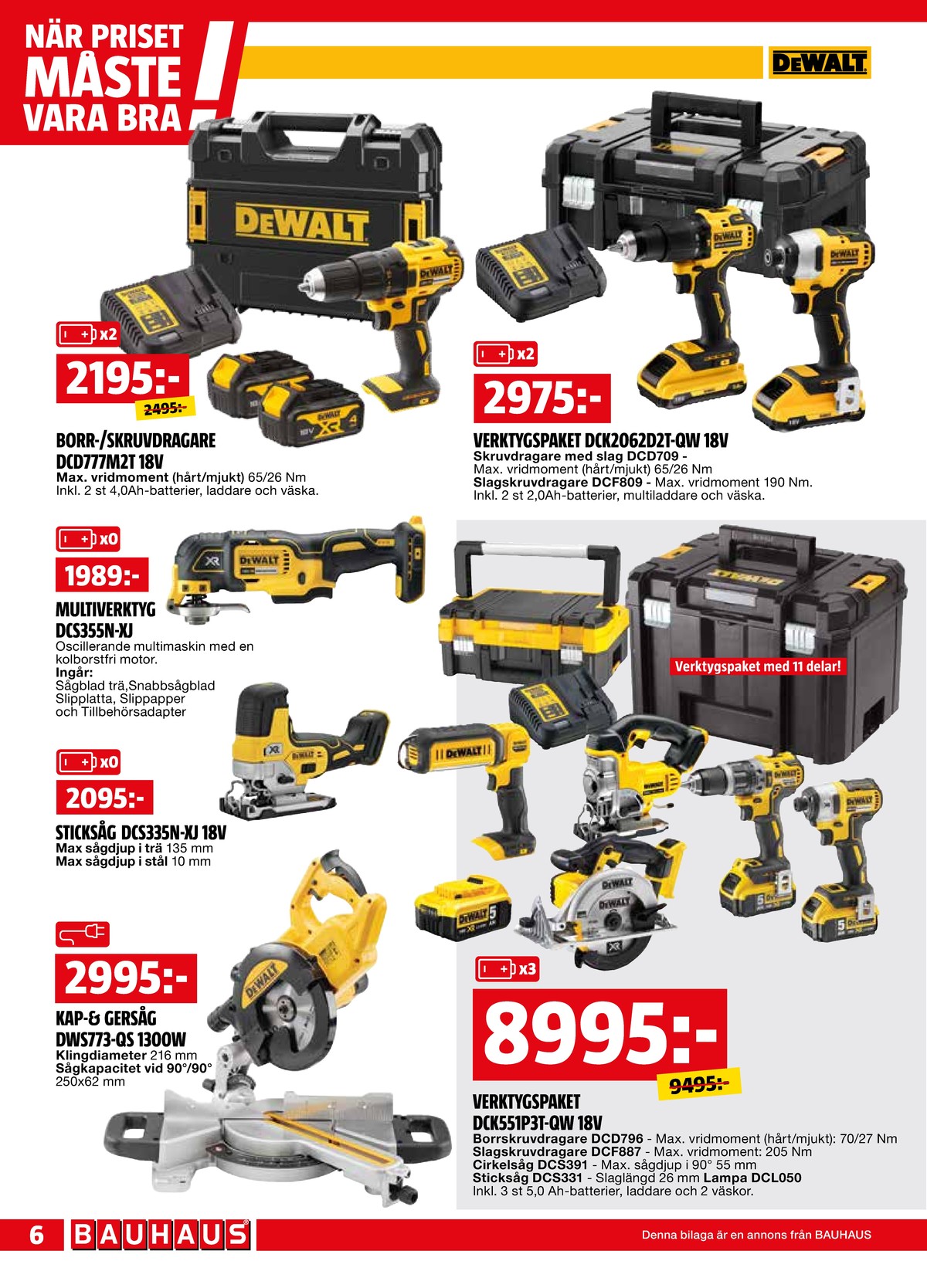 Se Bauhaus reklamblad för vecka 36 på Kampanjveckan.se. Se bra erbjudanden på många varor, t.ex. kap- & gersåg dewalt eller sticksåg dewalt. Läs reklambladet här! Sida 6
