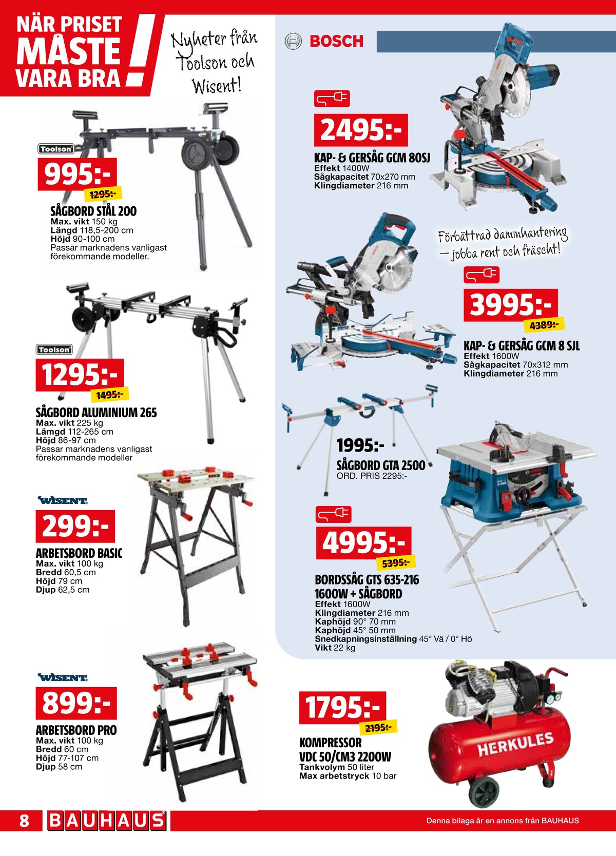 Se Bauhaus reklamblad för vecka 36 på Kampanjveckan.se. Se bra erbjudanden på många varor, t.ex. arbetsbock wisent eller arbetsbock wisent. Läs reklambladet här! Sida 8
