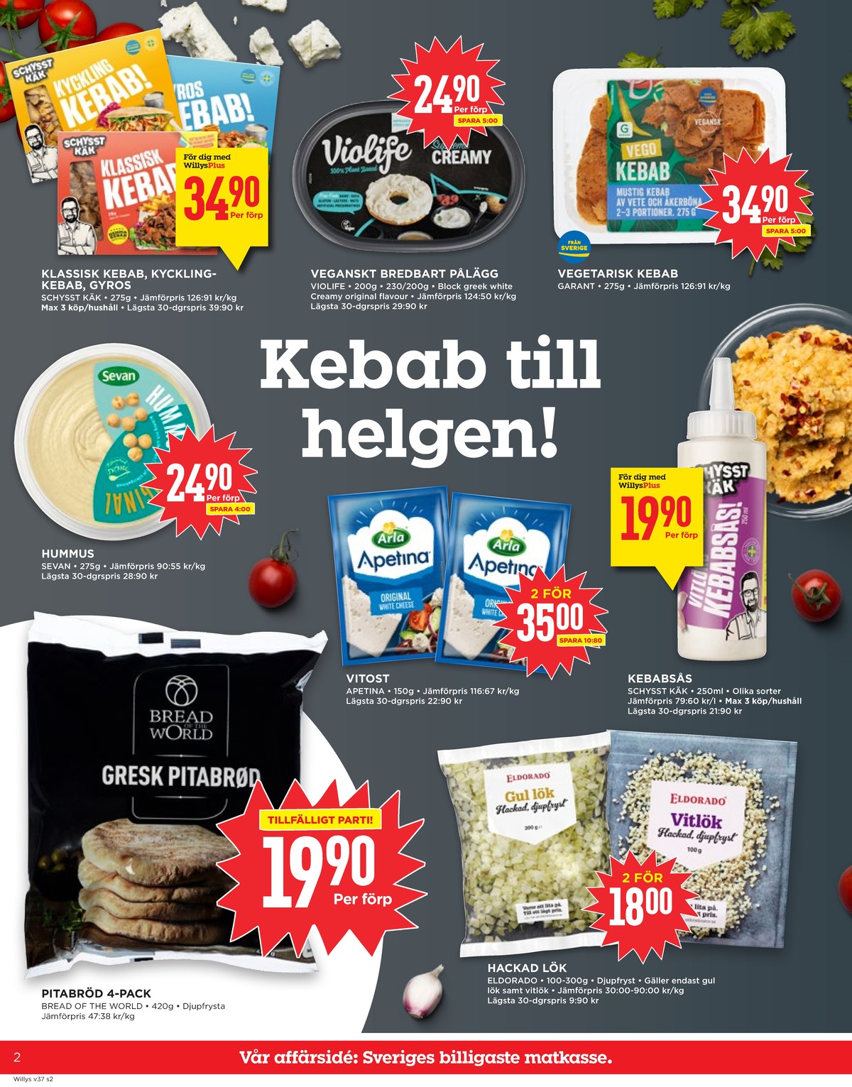 Se WILLY:S reklamblad för vecka 37 på Kampanjveckan.se. Se bra erbjudanden på många varor, t.ex. pitabröd bread of the world eller vitlök hackad eldorado. Läs reklambladet här! Sida 2

