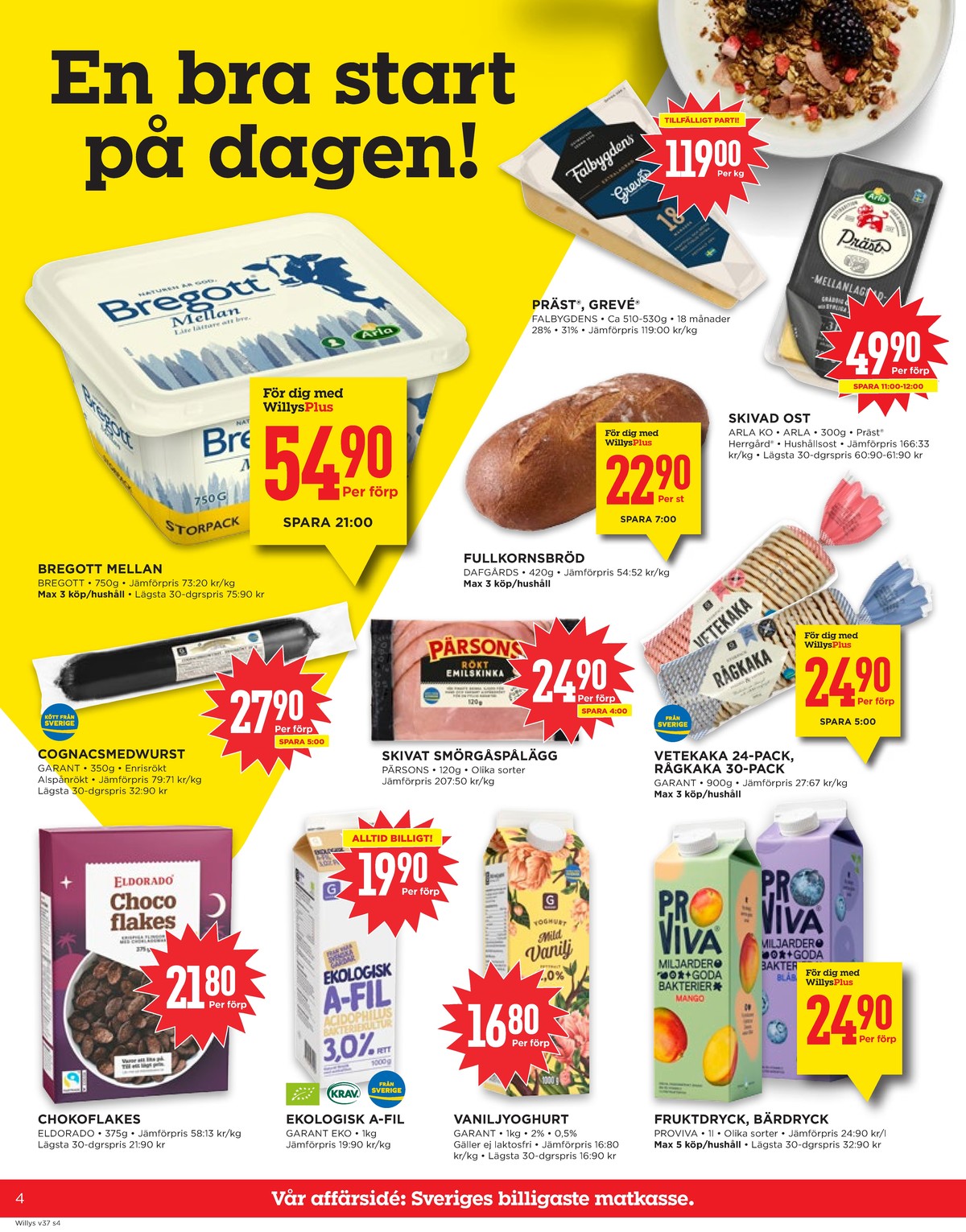 Se WILLY:S reklamblad för vecka 37 på Kampanjveckan.se. Se bra erbjudanden på många varor, t.ex. frukostprodukt choco flakes eller a-fil garant. Läs reklambladet här! Sida 4
