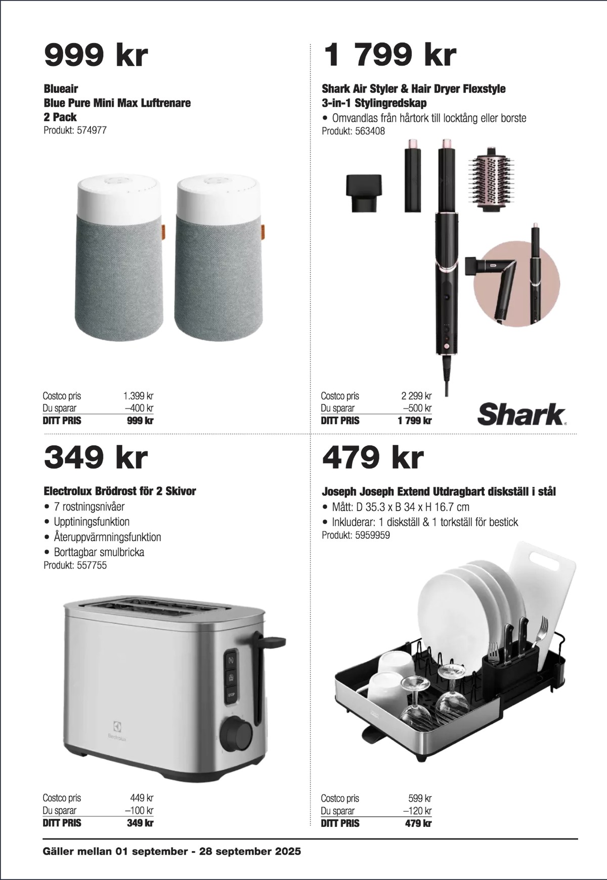 Se Costco reklamblad för vecka 37 på Kampanjveckan.se. Se bra erbjudanden på många varor, t.ex. brödrost electrolux eller diskställ joseph joseph. Läs reklambladet här! Sida 4
