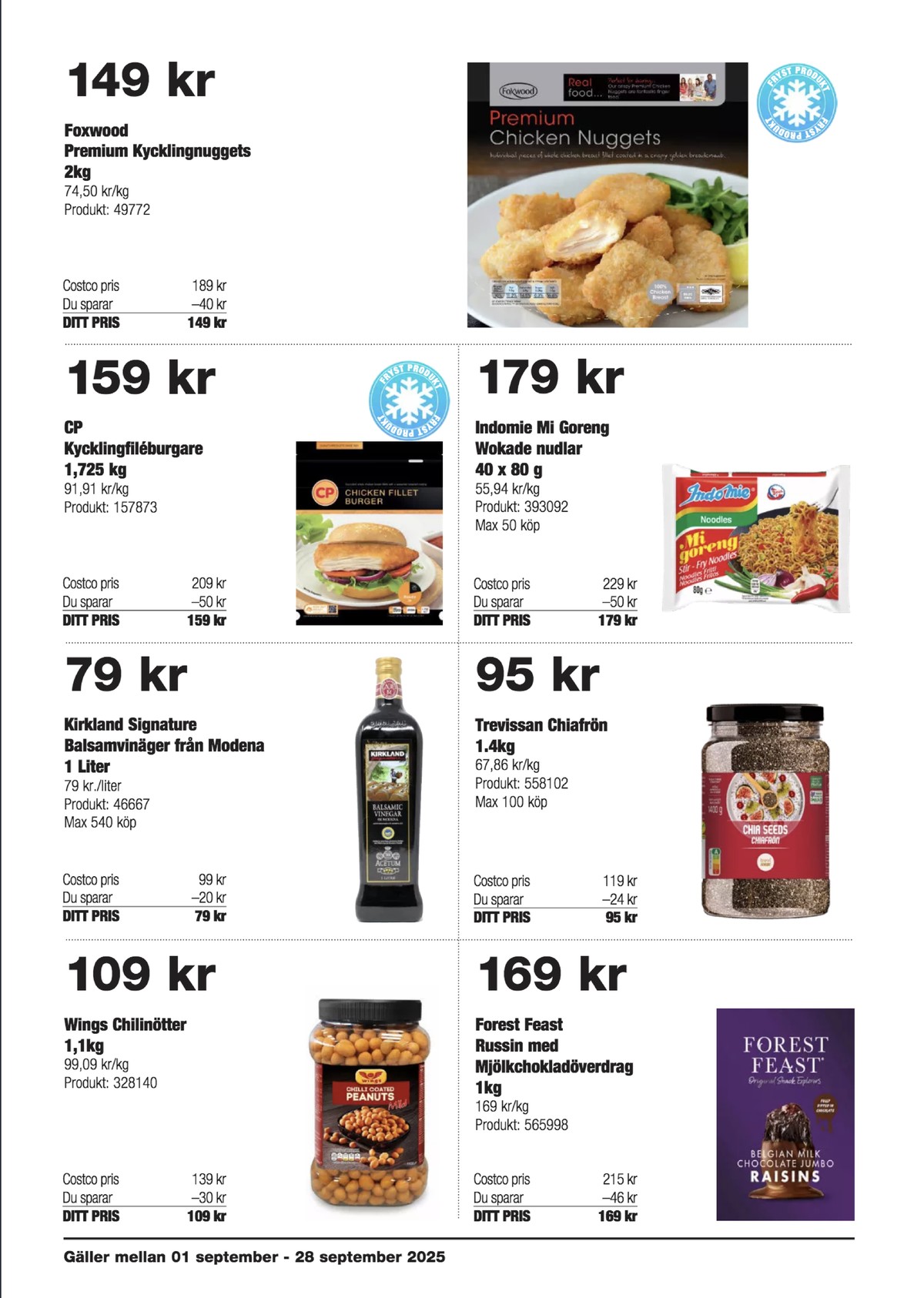 Se Costco reklamblad för vecka 37 på Kampanjveckan.se. Se bra erbjudanden på många varor, t.ex. chilinötter wings eller vinäger röd kirkland signature. Läs reklambladet här! Sida 8
