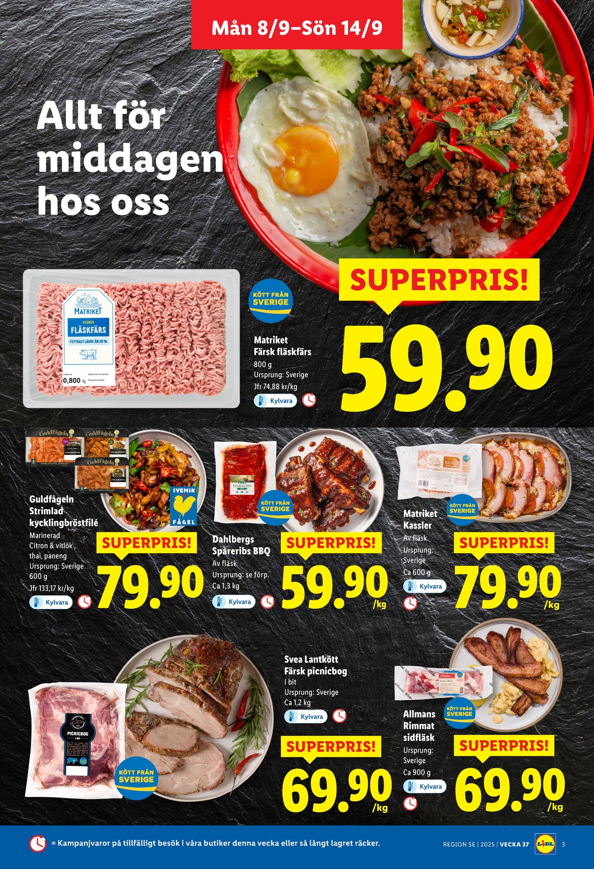 Se Lidl reklamblad för vecka 37 på Kampanjveckan.se. Se bra erbjudanden på många varor, t.ex. fläskfärs matriket eller kassler matriket. Läs reklambladet här! Sida 3
