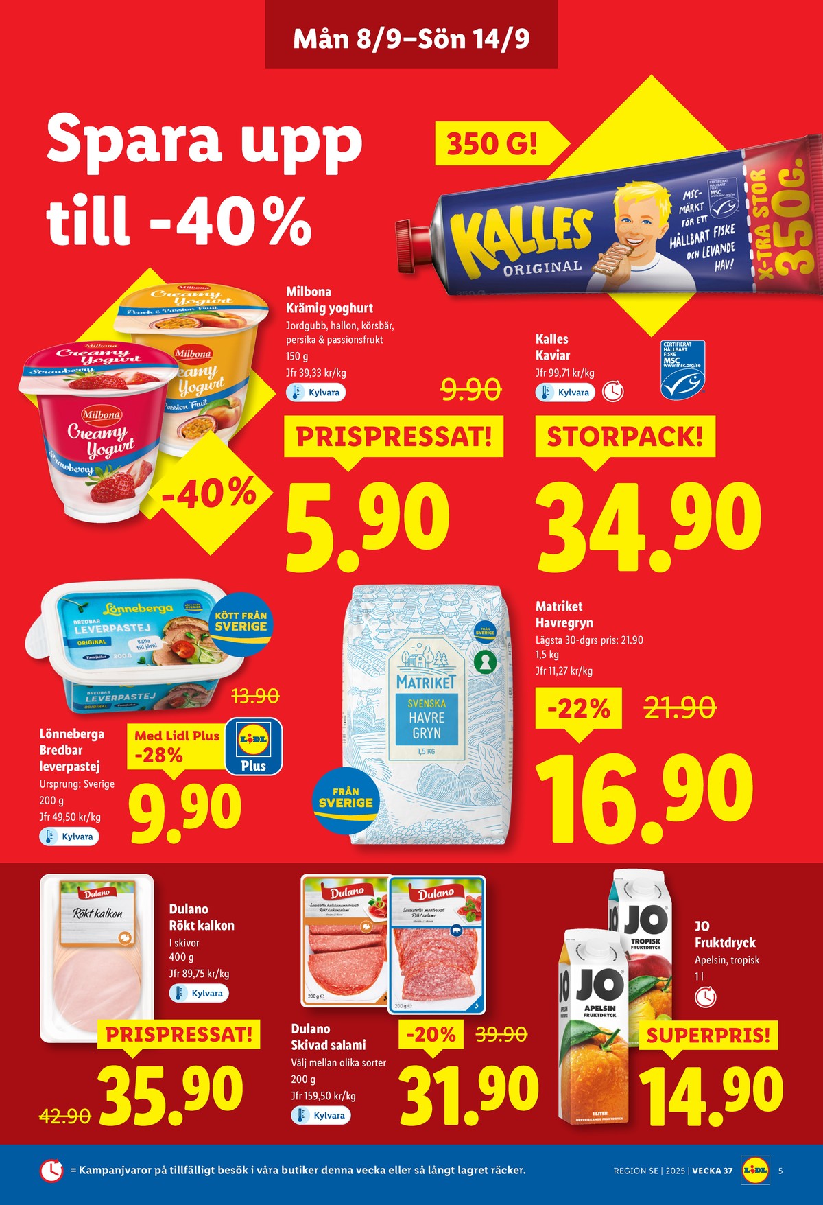 Se Lidl reklamblad för vecka 37 på Kampanjveckan.se. Se bra erbjudanden på många varor, t.ex. kaviar kalles kaviar eller yoghurt milbona. Läs reklambladet här! Sida 5
