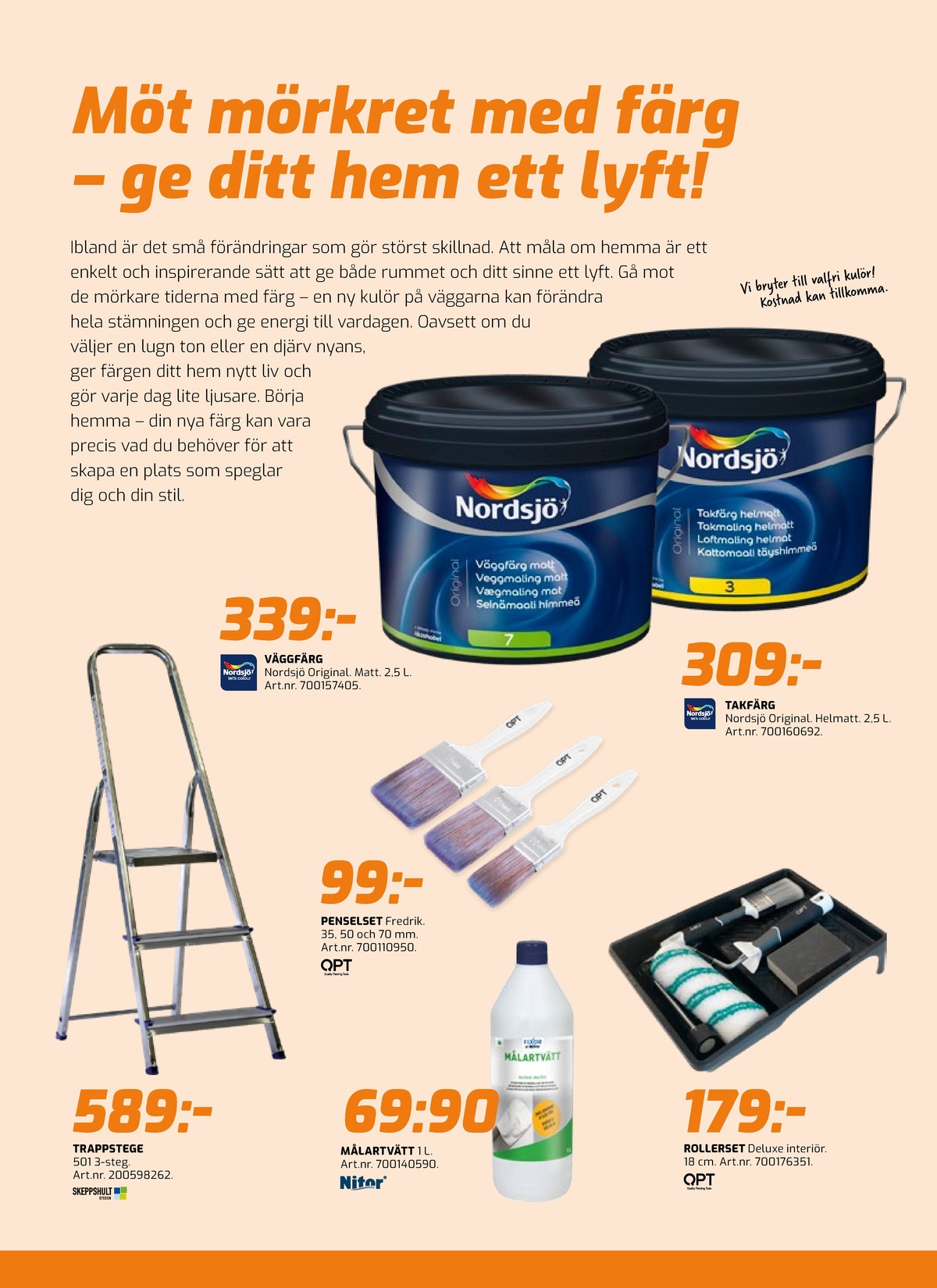 Se Bolist reklamblad för vecka 37 på Kampanjveckan.se. Se bra erbjudanden på många varor, t.ex. penslar qpt eller målartvätt fixor. Läs reklambladet här! Sida 4
