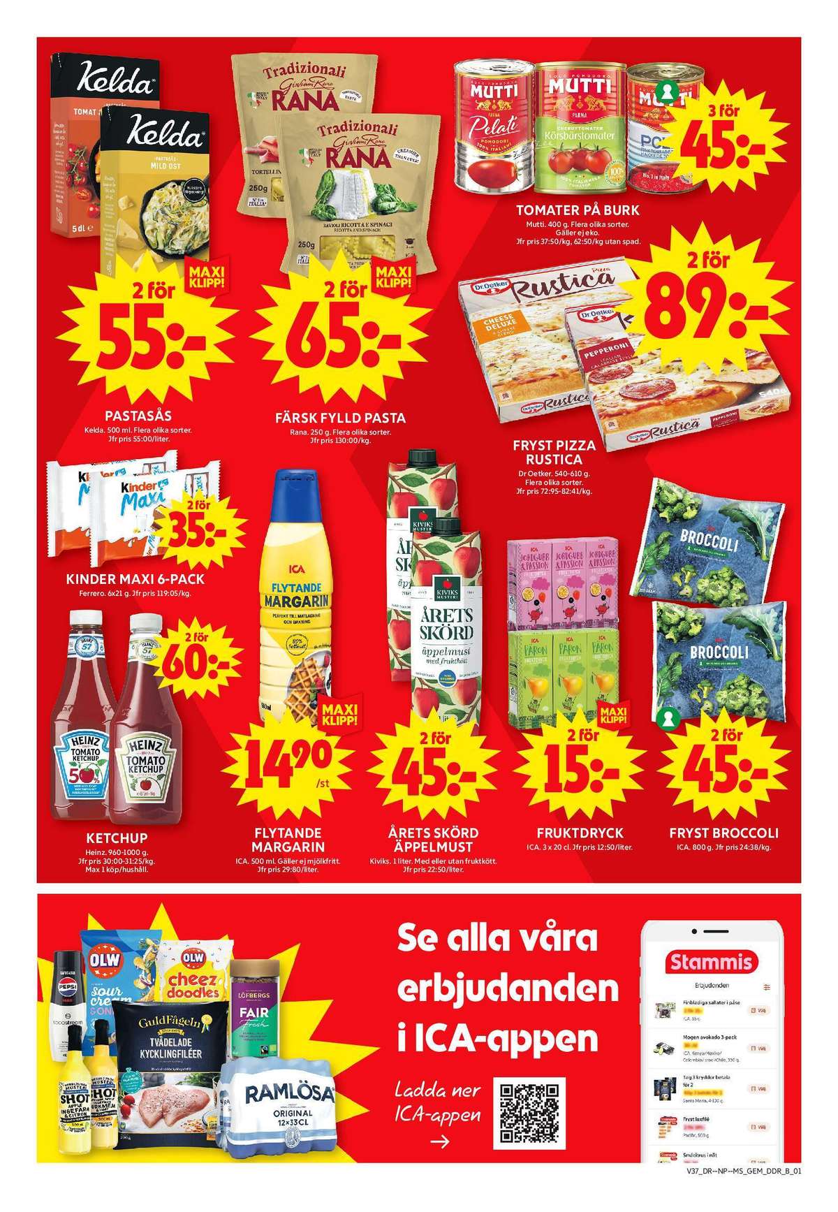 Se ICA Maxi reklamblad för vecka 37 på Kampanjveckan.se. Se bra erbjudanden på många varor, t.ex. ketchup mindre socker heinz eller ketchup heinz. Läs reklambladet här! Sida 5
