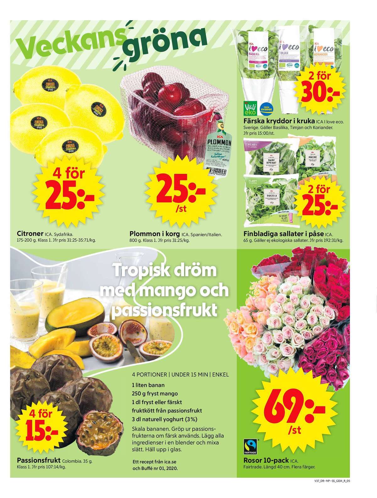 Se ICA Supermarket reklamblad för vecka 37 på Kampanjveckan.se. Se bra erbjudanden på många varor, t.ex. passionsfrukt okänd eller blommor ica. Läs reklambladet här! Sida 5
