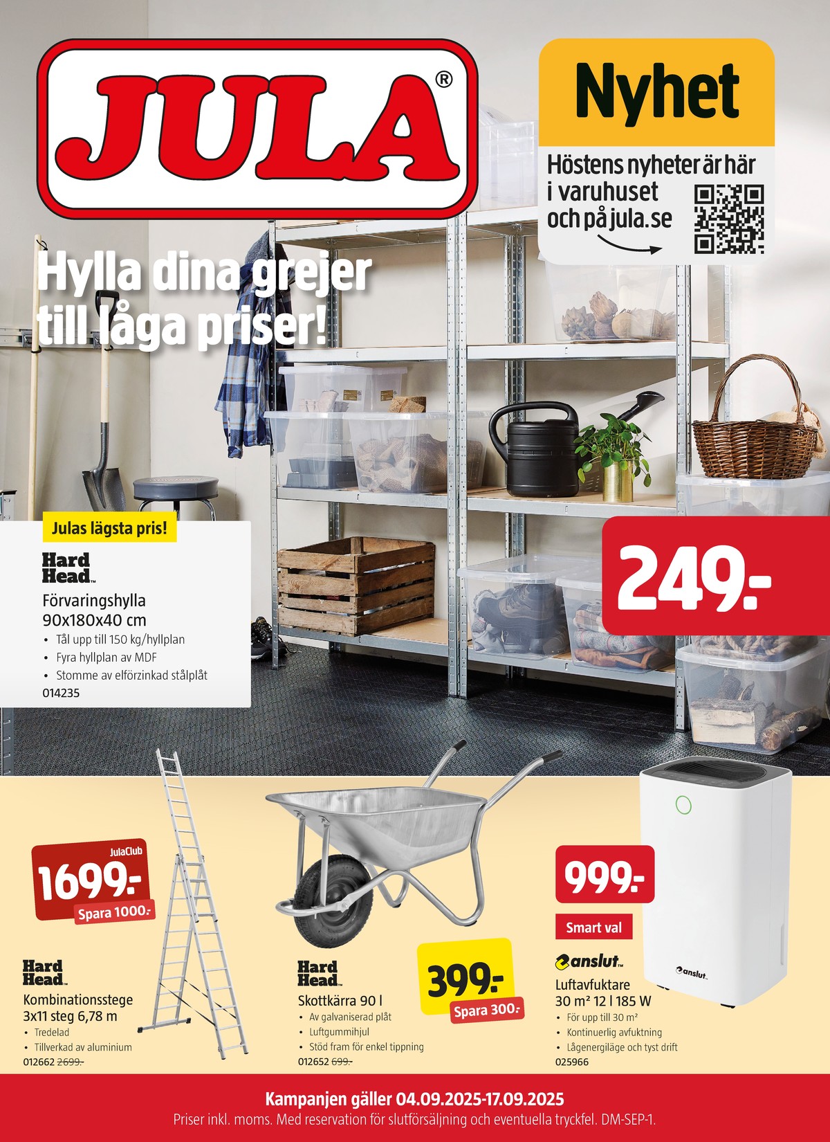 Se Jula reklamblad för vecka 37 på Kampanjveckan.se. Se bra erbjudanden på många varor, t.ex. luftavfuktare anslut eller skottkärra hard head. Läs reklambladet här! Sida 1
