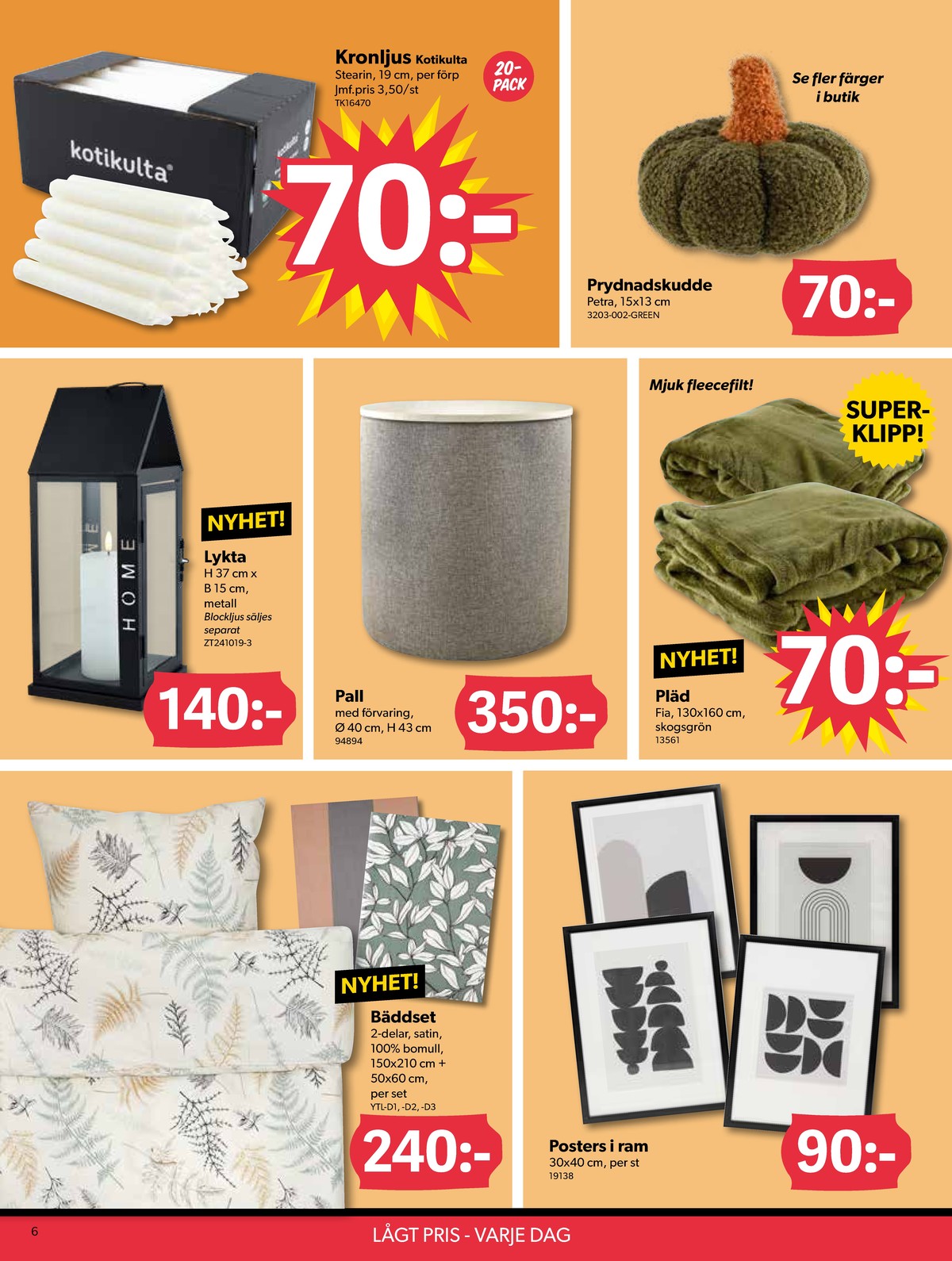 Se Dollarstore reklamblad för vecka 37 på Kampanjveckan.se. Se bra erbjudanden på många varor, t.ex. bäddset okänd eller tavlor okänd. Läs reklambladet här! Sida 6
