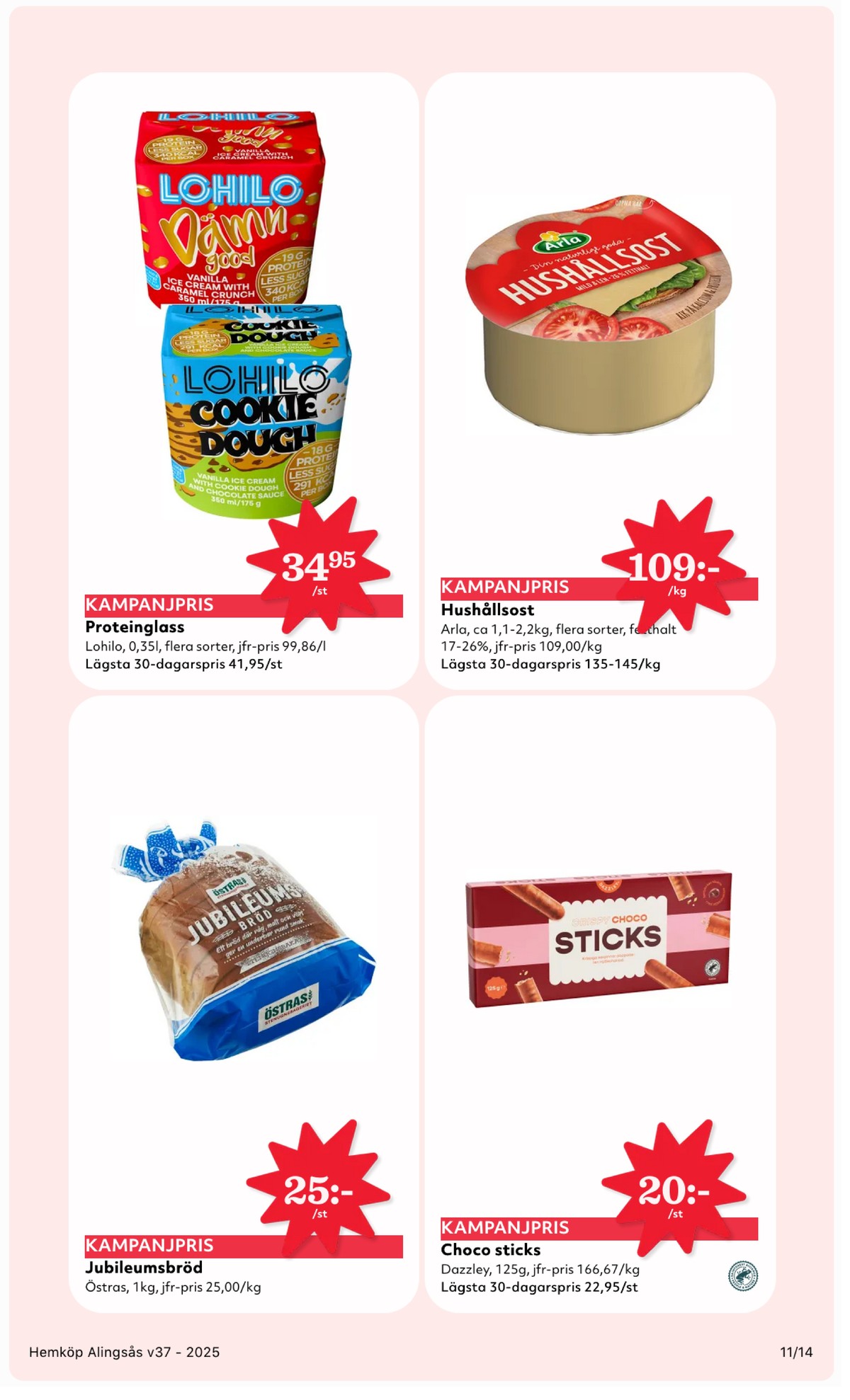 Se Hemköp reklamblad för vecka 37 på Kampanjveckan.se. Se bra erbjudanden på många varor, t.ex. bröd jubileumsbröd eller kaffekex dazzley. Läs reklambladet här! Sida 11
