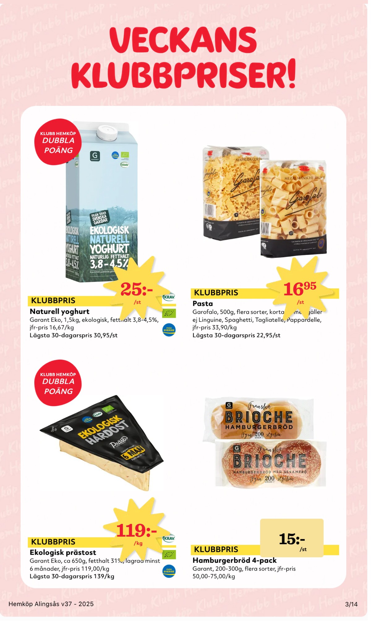 Se Hemköp reklamblad för vecka 37 på Kampanjveckan.se. Se bra erbjudanden på många varor, t.ex. prästost garant eller hamburgerbröd brioche. Läs reklambladet här! Sida 3
