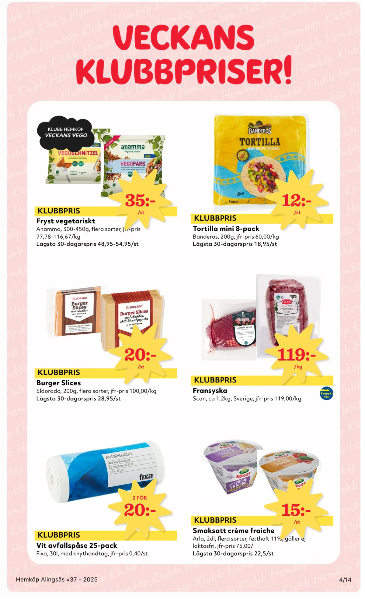 Se Hemköp reklamblad för vecka 37 på Kampanjveckan.se. Se bra erbjudanden på många varor, t.ex. avfallspåsar fixa eller burger slices cheddar eldorado. Läs reklambladet här! Sida 4
