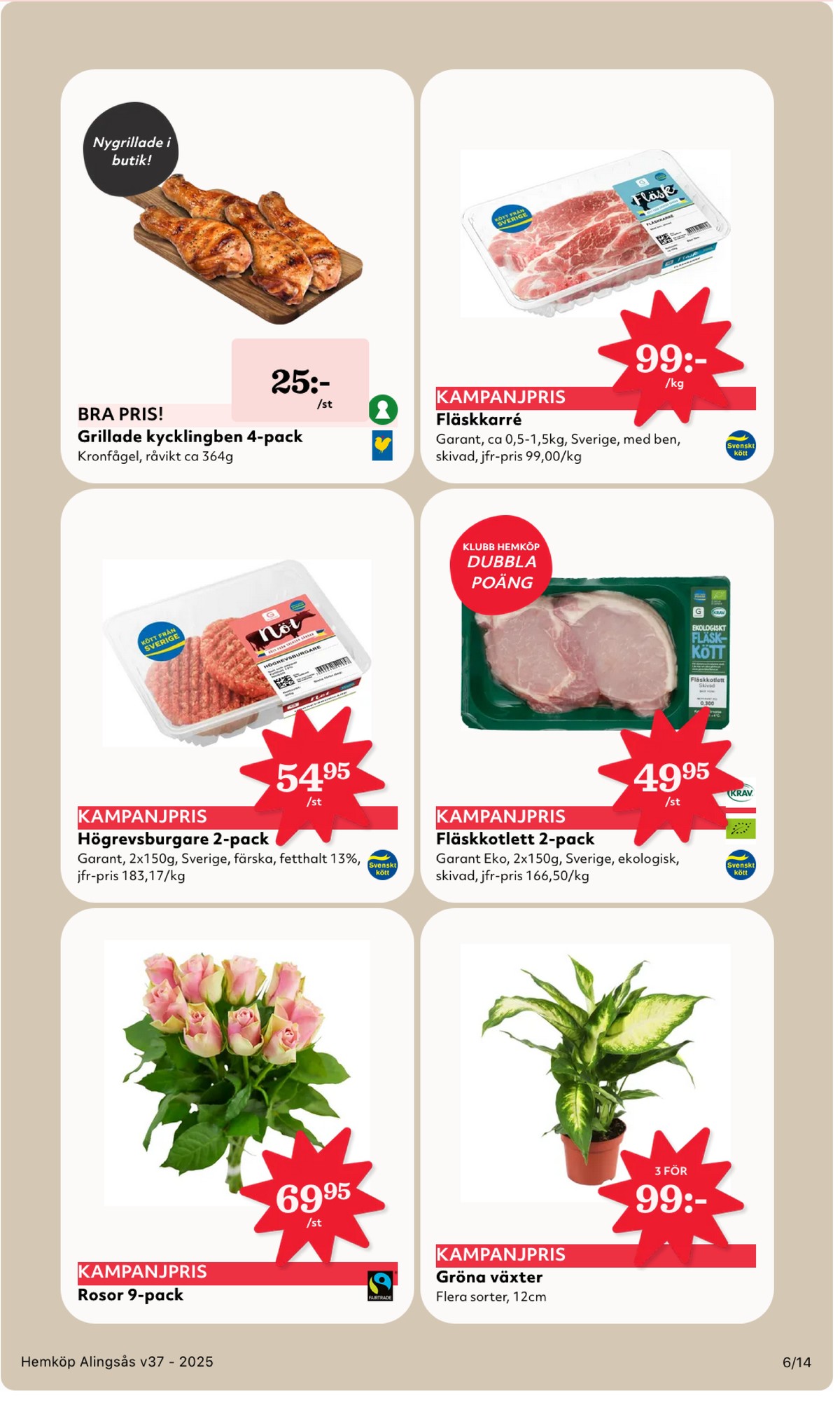 Se Hemköp reklamblad för vecka 37 på Kampanjveckan.se. Se bra erbjudanden på många varor, t.ex. blommor okänd eller hamburgare garant. Läs reklambladet här! Sida 6
