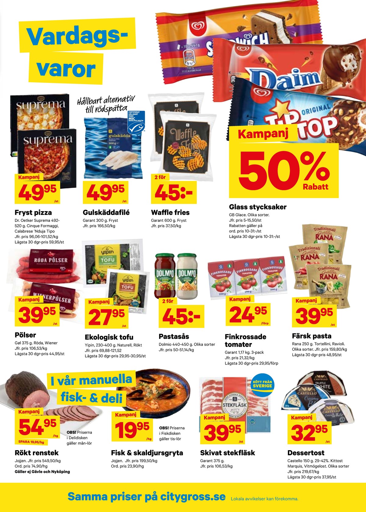 Se City Gross reklamblad för vecka 37 på Kampanjveckan.se. Se bra erbjudanden på många varor, t.ex. renstek jojjen eller fiskrätter jojjen. Läs reklambladet här! Sida 5
