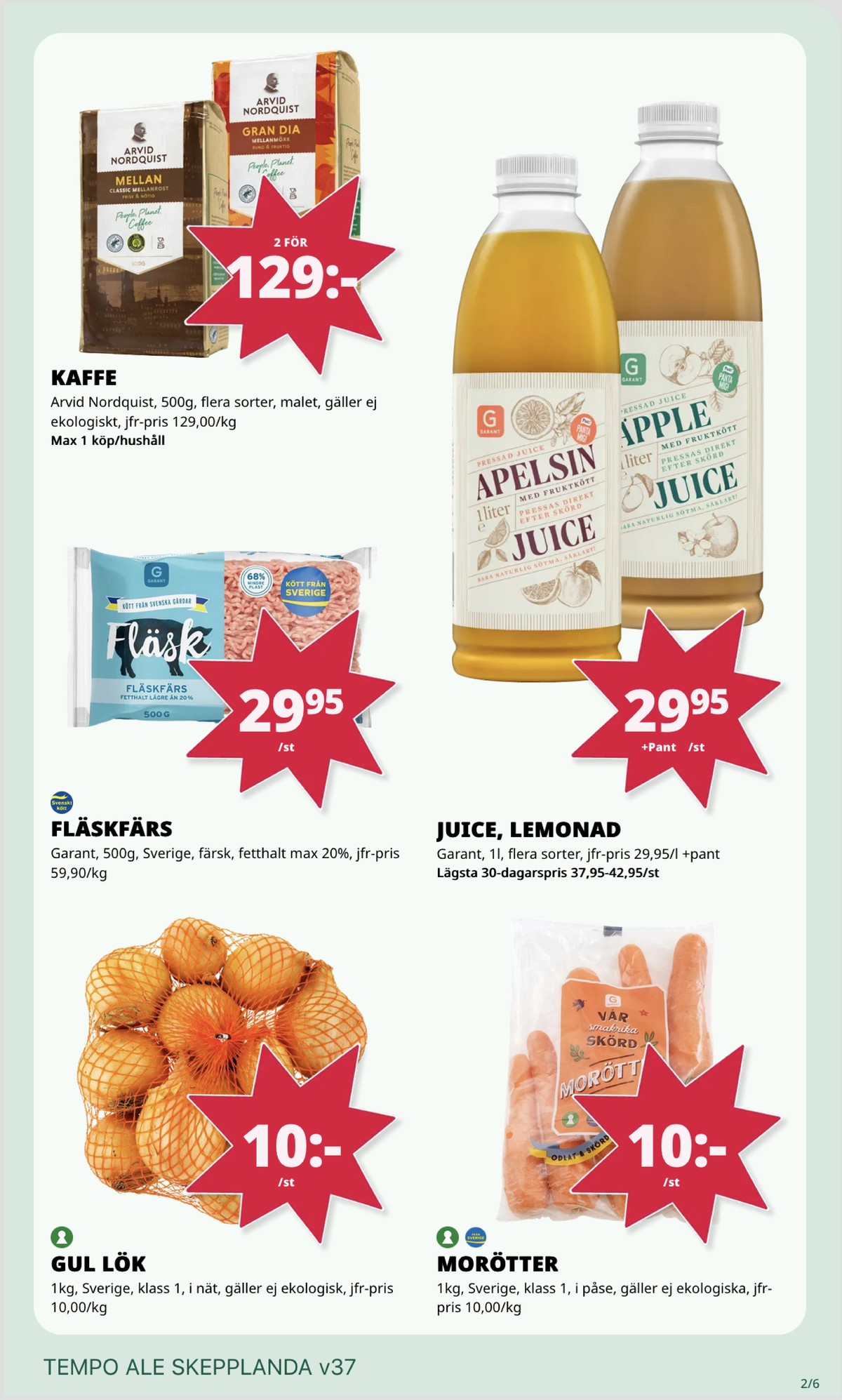 Se Tempo reklamblad för vecka 37 på Kampanjveckan.se. Se bra erbjudanden på många varor, t.ex. lök okänd eller morötter garant. Läs reklambladet här! Sida 2
