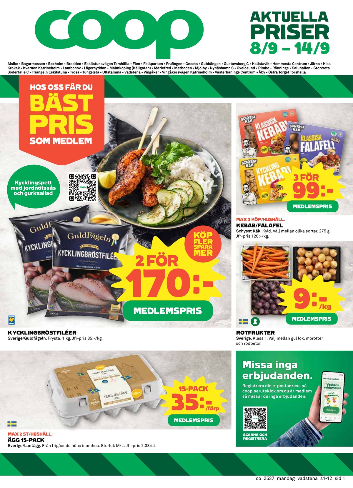 Se Coop reklamblad för vecka 37 på Kampanjveckan.se. Se bra erbjudanden på många varor, t.ex. Ägg lantägg eller kycklingbröstfilé guldfågeln. Läs reklambladet här! Sida 1
