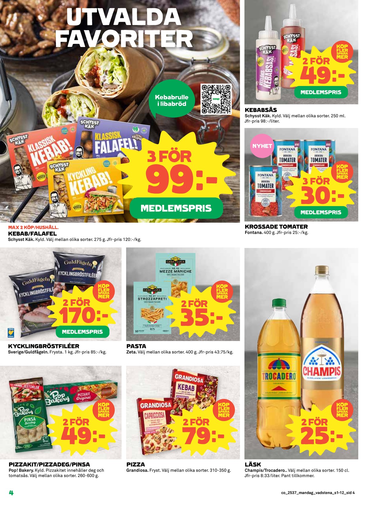 Se Coop reklamblad för vecka 37 på Kampanjveckan.se. Se bra erbjudanden på många varor, t.ex. pinsa pop eller kycklingbröstfilé guldfågeln. Läs reklambladet här! Sida 4
