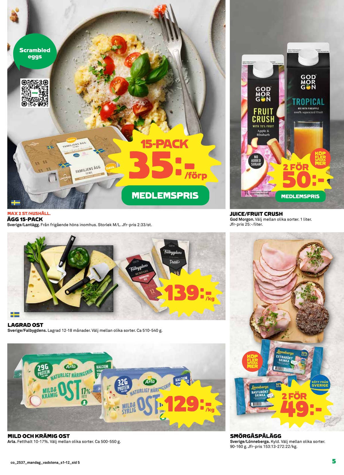 Se Coop reklamblad för vecka 37 på Kampanjveckan.se. Se bra erbjudanden på många varor, t.ex. hårdost naturligt näringsrik eller prästost falbygdens. Läs reklambladet här! Sida 5
