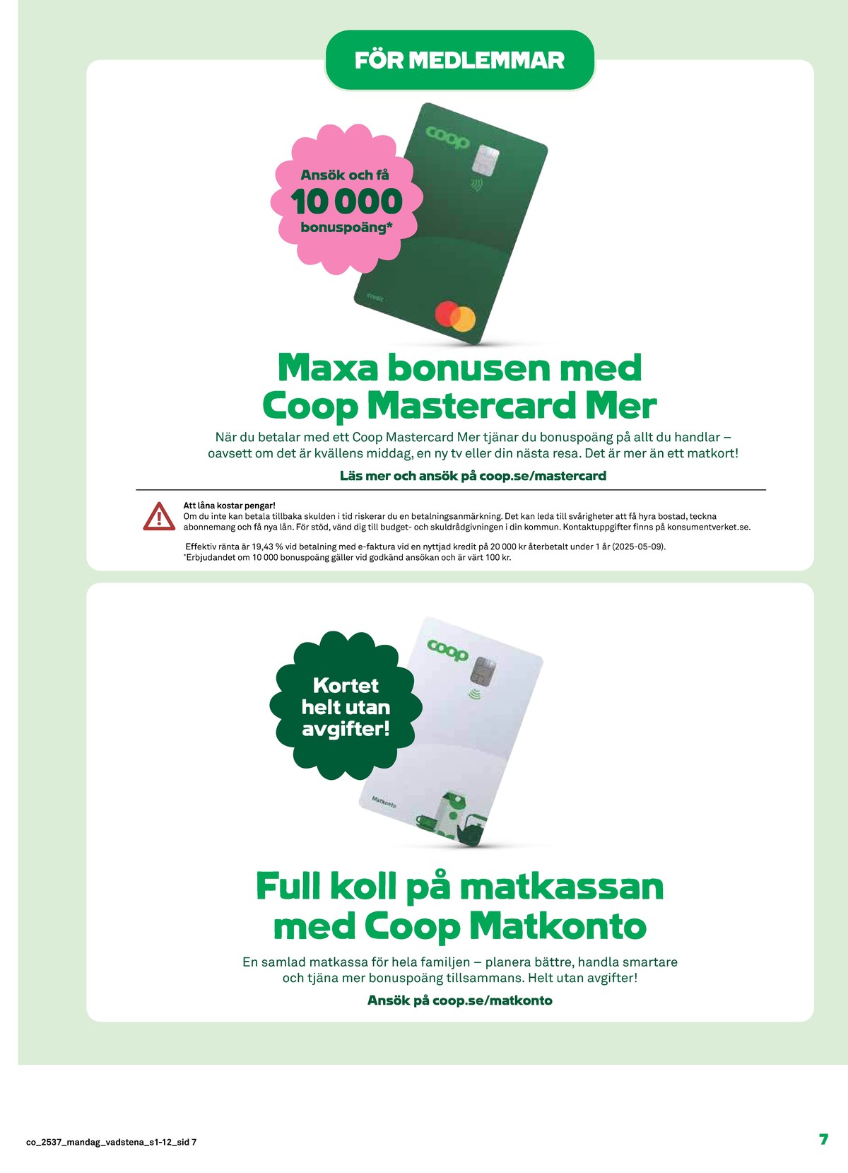Se Coop reklamblad för vecka 37 på Kampanjveckan.se. Se bra erbjudanden på många varor. Läs reklambladet här! Sida 7