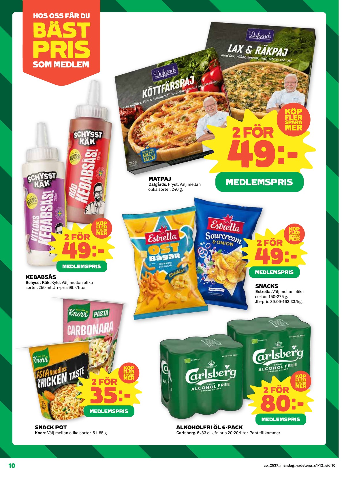 Se Coop reklamblad för vecka 37 på Kampanjveckan.se. Se bra erbjudanden på många varor, t.ex. pastarätter knorr eller kebabsås röd schysst käk. Läs reklambladet här! Sida 10

