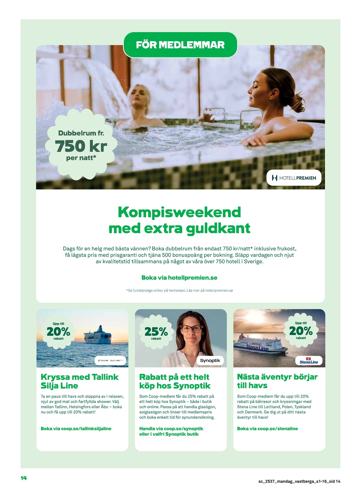 Se Stora Coop reklamblad för vecka 37 på Kampanjveckan.se. Se bra erbjudanden på många varor. Läs reklambladet här! Sida 14