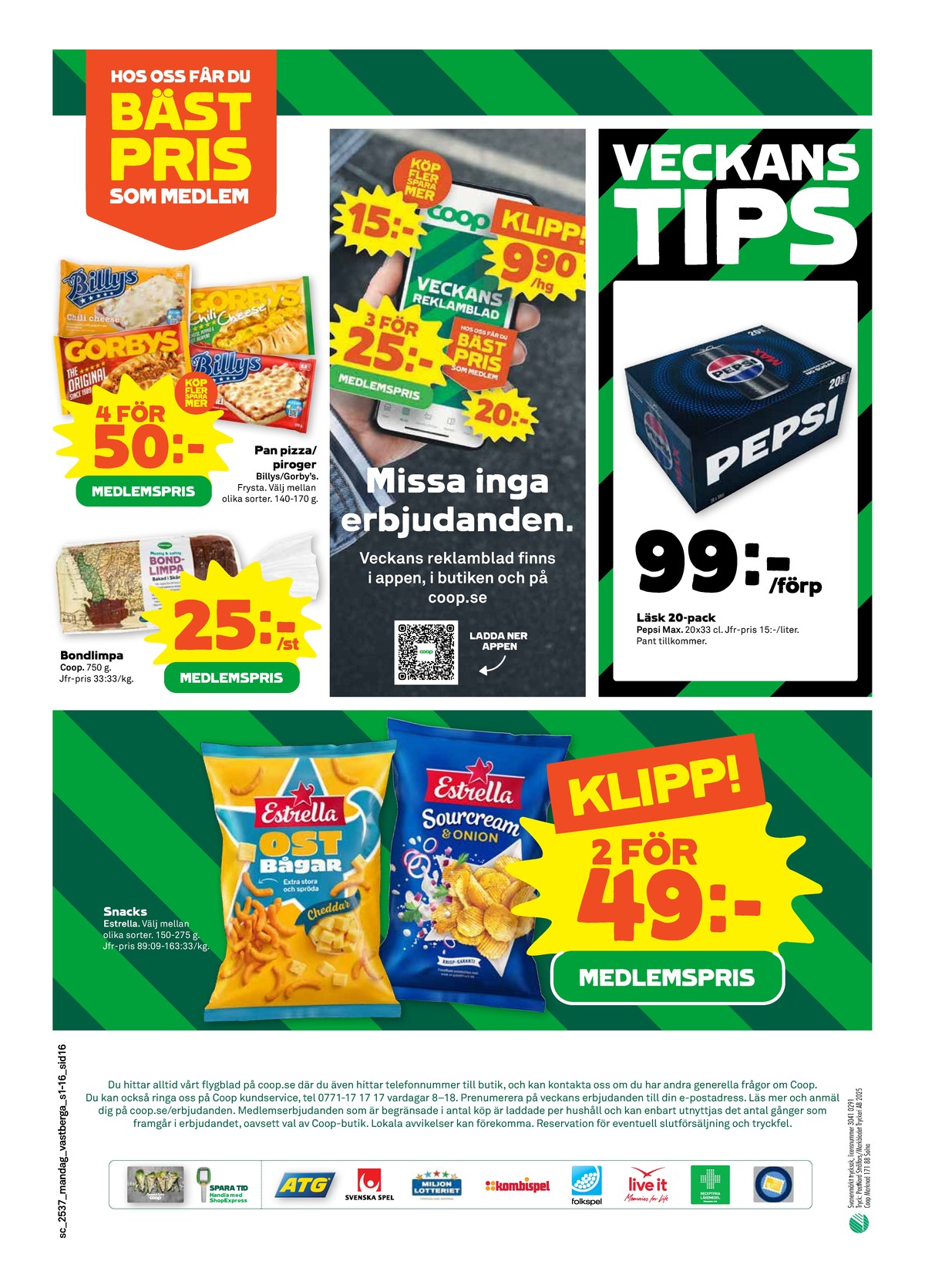 Se Stora Coop reklamblad för vecka 37 på Kampanjveckan.se. Se bra erbjudanden på många varor, t.ex. chips sourcream & onion estrella eller ostbågar cheddar estrella. Läs reklambladet här! Sida 16
