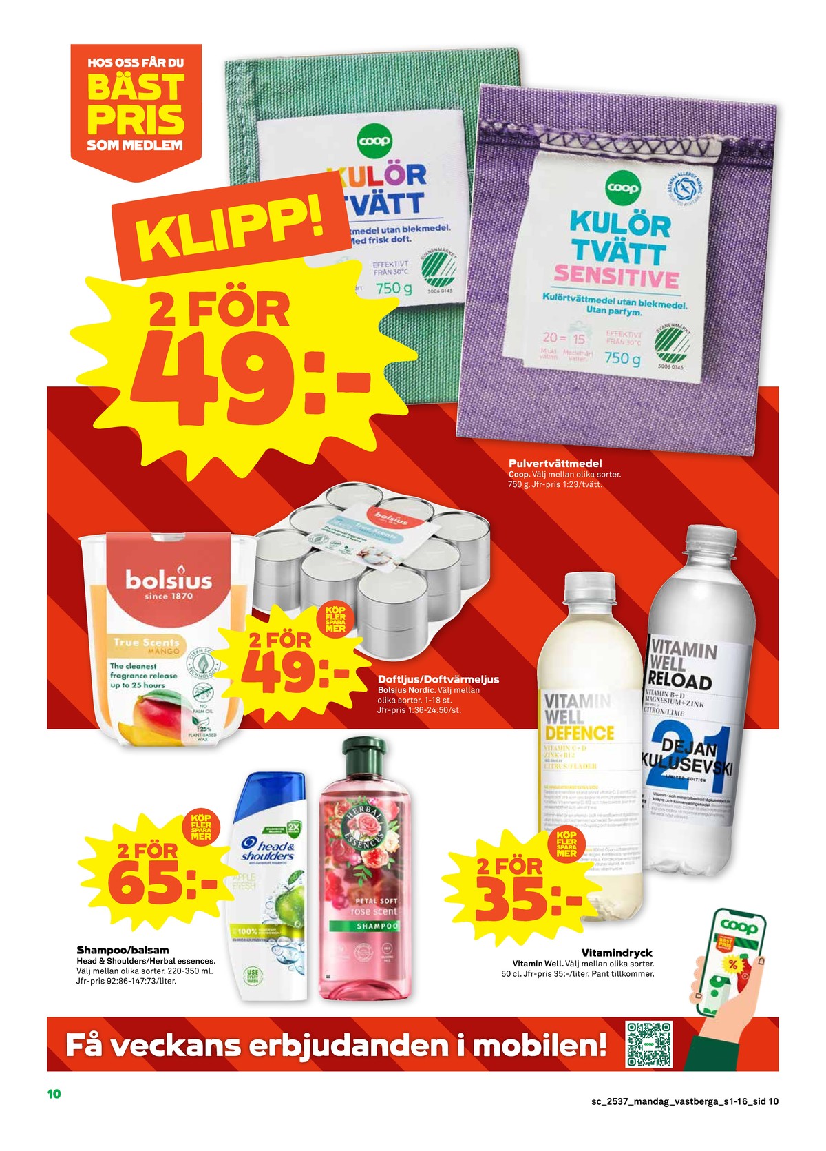 Se Stora Coop reklamblad för vecka 37 på Kampanjveckan.se. Se bra erbjudanden på många varor, t.ex. balsam head&shoulders eller defence vitamindryck vitamin well. Läs reklambladet här! Sida 10
