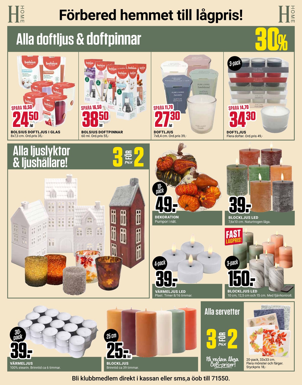 Se ÖoB reklamblad för vecka 37 på Kampanjveckan.se. Se bra erbjudanden på många varor, t.ex. värmeljus okänd eller blockljus okänd. Läs reklambladet här! Sida 10
