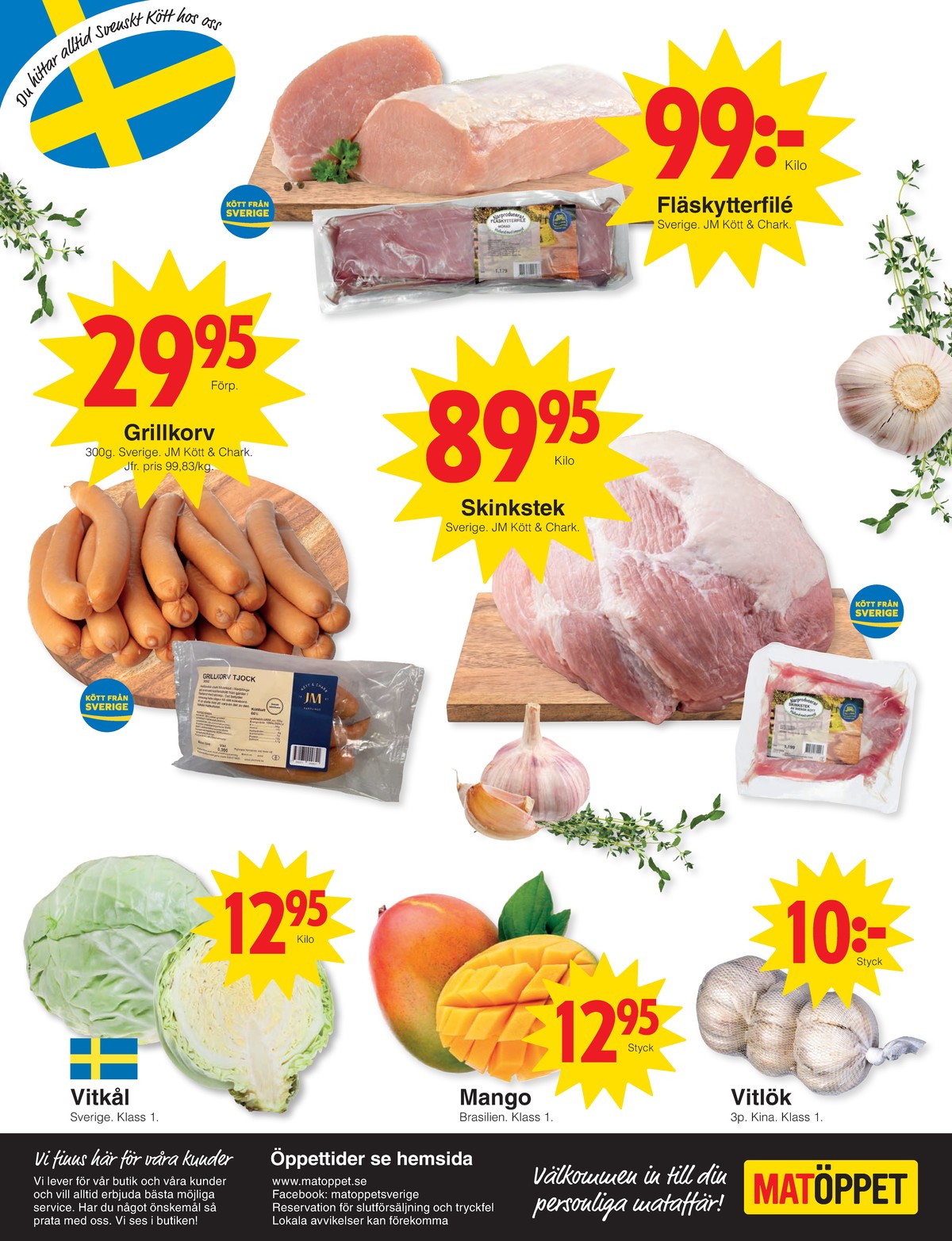 Se Matöppet reklamblad för vecka 37 på Kampanjveckan.se. Se bra erbjudanden på många varor, t.ex. vitkål okänd eller mango okänd. Läs reklambladet här! Sida 4
