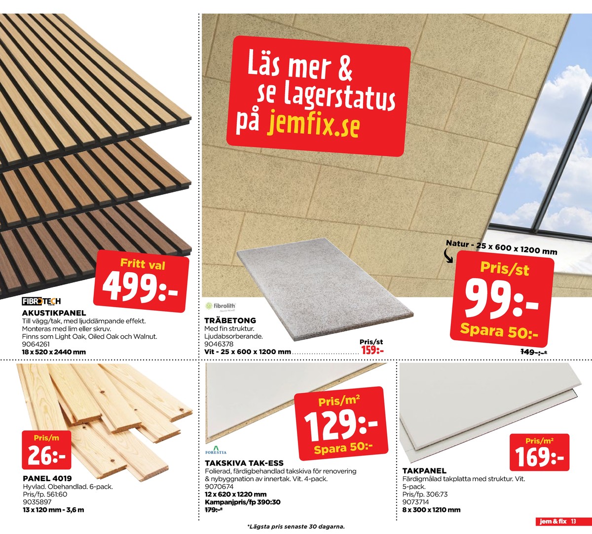 Se Jem & Fix reklamblad för vecka 37 på Kampanjveckan.se. Se bra erbjudanden på många varor, t.ex. akustikpanel fibrotech eller takpanel fibrotech. Läs reklambladet här! Sida 13
