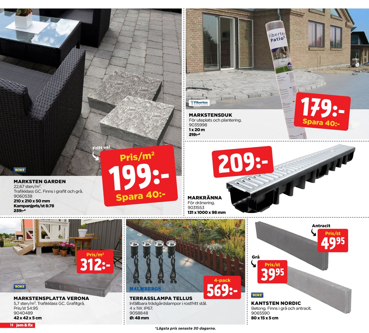 Se Jem & Fix reklamblad för vecka 37 på Kampanjveckan.se. Se bra erbjudanden på många varor, t.ex. fiberduk fibertex eller markränna okänd. Läs reklambladet här! Sida 14
