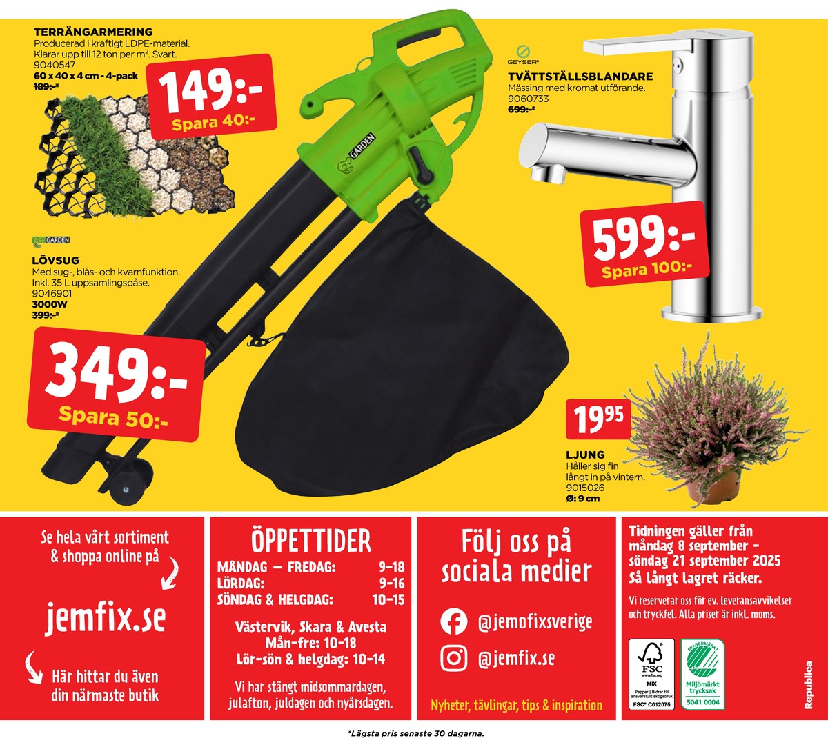 Se Jem & Fix reklamblad för vecka 37 på Kampanjveckan.se. Se bra erbjudanden på många varor, t.ex. buskar okänd eller tvättställsblandare geyser. Läs reklambladet här! Sida 16

