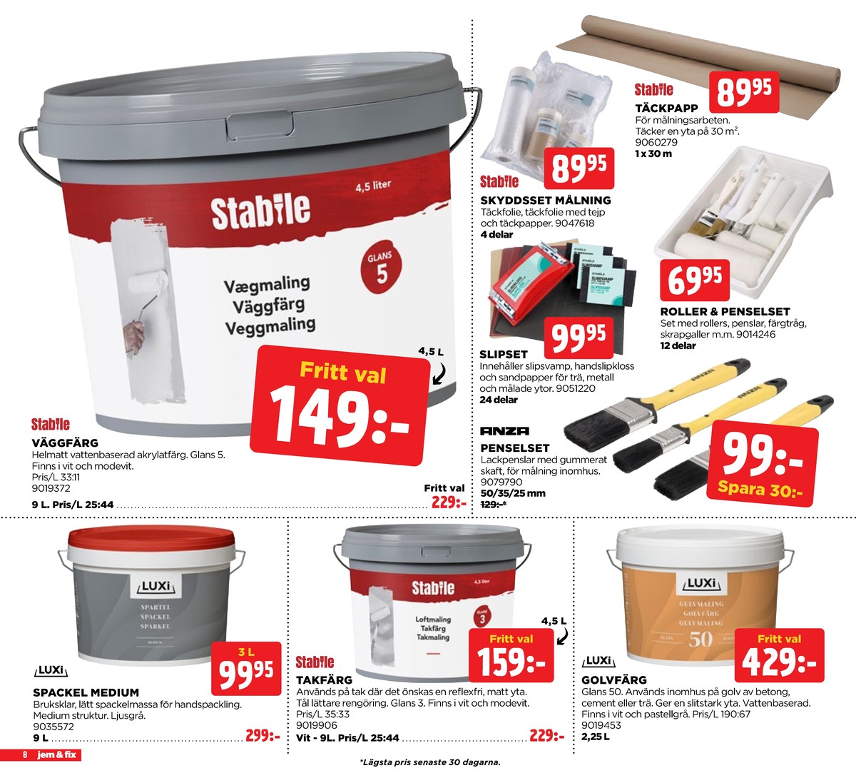 Se Jem & Fix reklamblad för vecka 37 på Kampanjveckan.se. Se bra erbjudanden på många varor, t.ex. målarfärg stabile eller skyddsset okänd. Läs reklambladet här! Sida 8
