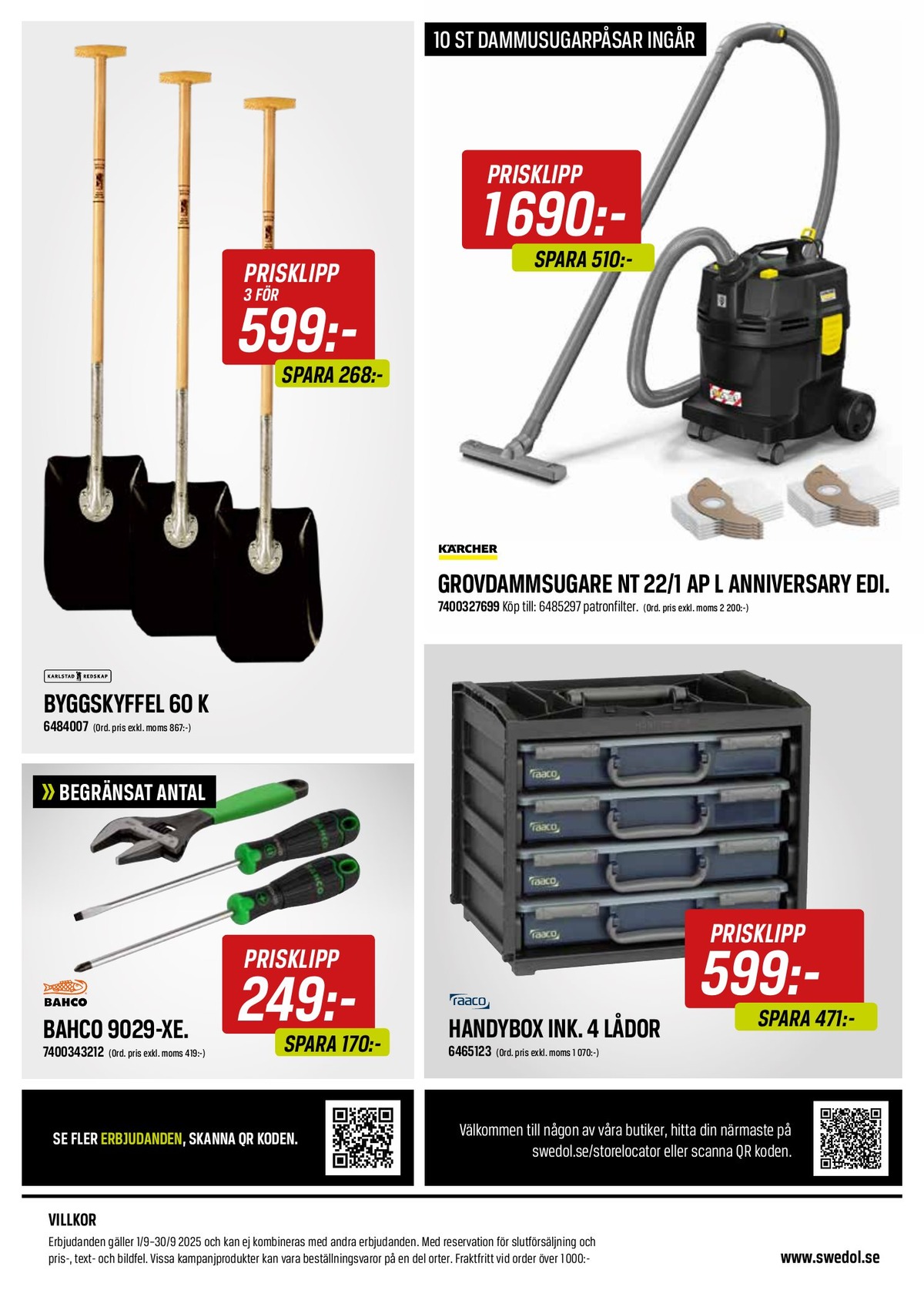Se Swedol reklamblad för vecka 38 på Kampanjveckan.se. Se bra erbjudanden på många varor, t.ex. verktygslåda raaco eller grovdammsugare kärcher. Läs reklambladet här! Sida 4

