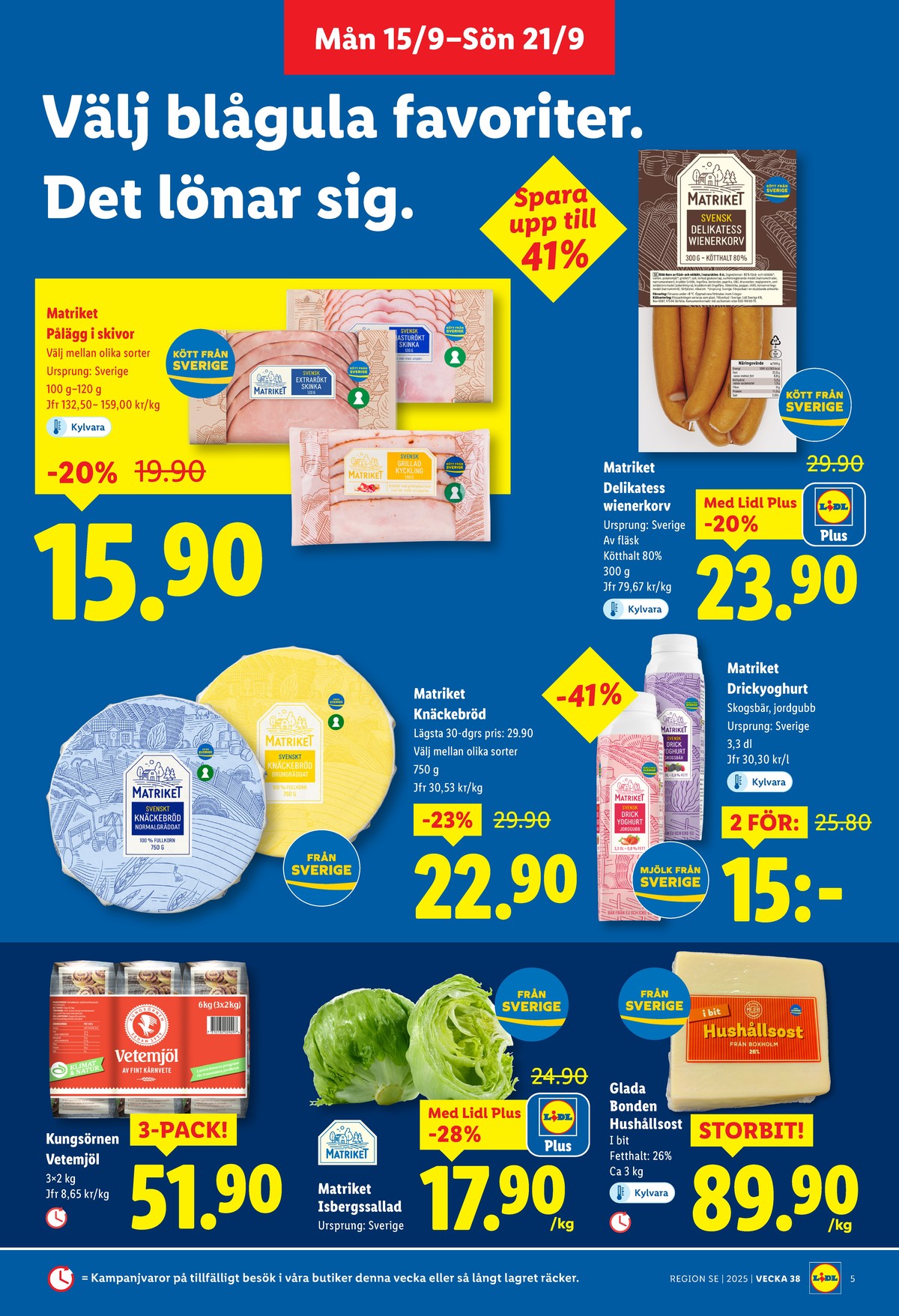 Se Lidl reklamblad för vecka 38 på Kampanjveckan.se. Se bra erbjudanden på många varor, t.ex. wienerkorv matriket eller skinka matriket. Läs reklambladet här! Sida 5
